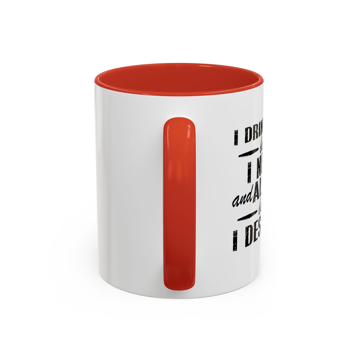 BECAUSE I DESERVE IT Accent BiColor Funny Sarcastic Mug