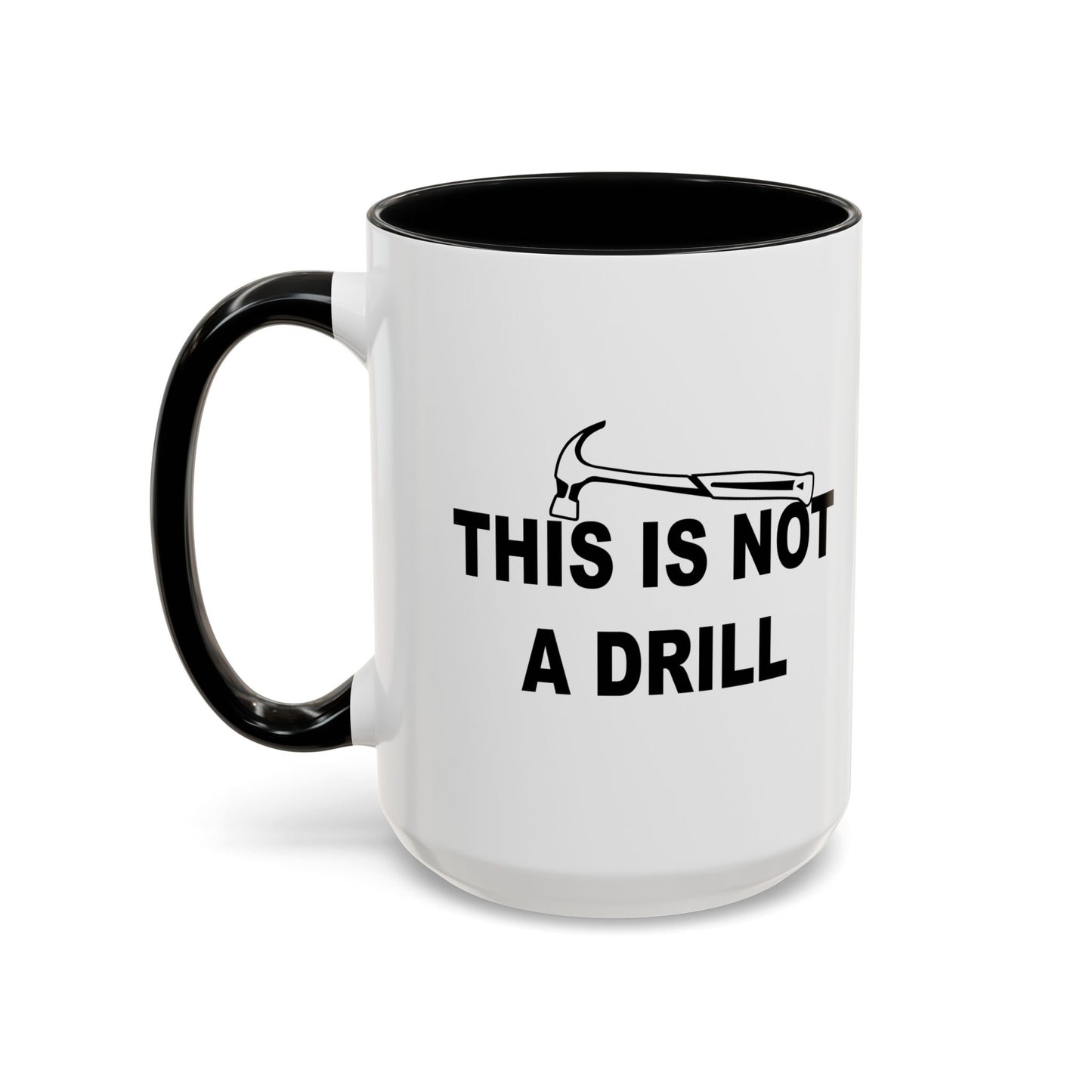 NOT THIS IS NOT A DRILL Accent BiColor Funny Sarcastic Mug