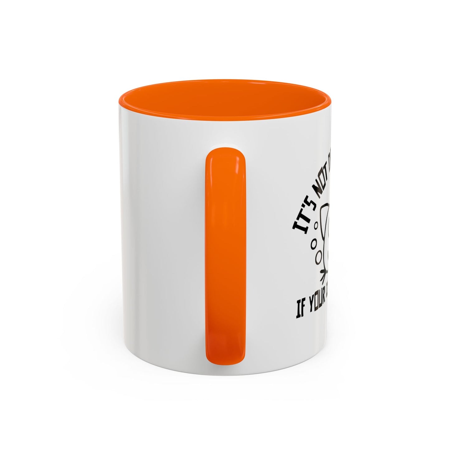 IT'S NOT DRINKING ALONE IF... Accent BiColor Funny Sarcastic Mug