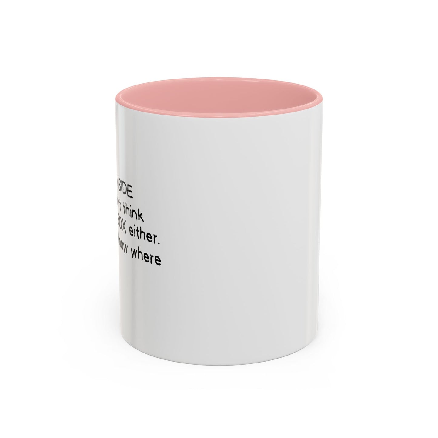 I DON'T THINK INSIDE THE BOX Accent BiColor Funny Sarcastic Mug