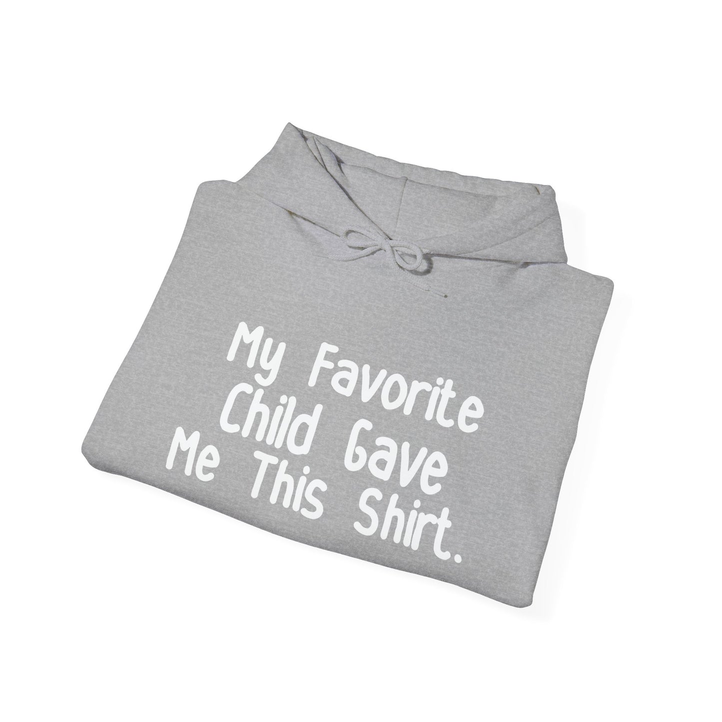 MY FAVORITE CHILD GAVE ME THIS SHIRT - Premium Unisex Funny Sarcastic Black Hoodie Sweatshirt