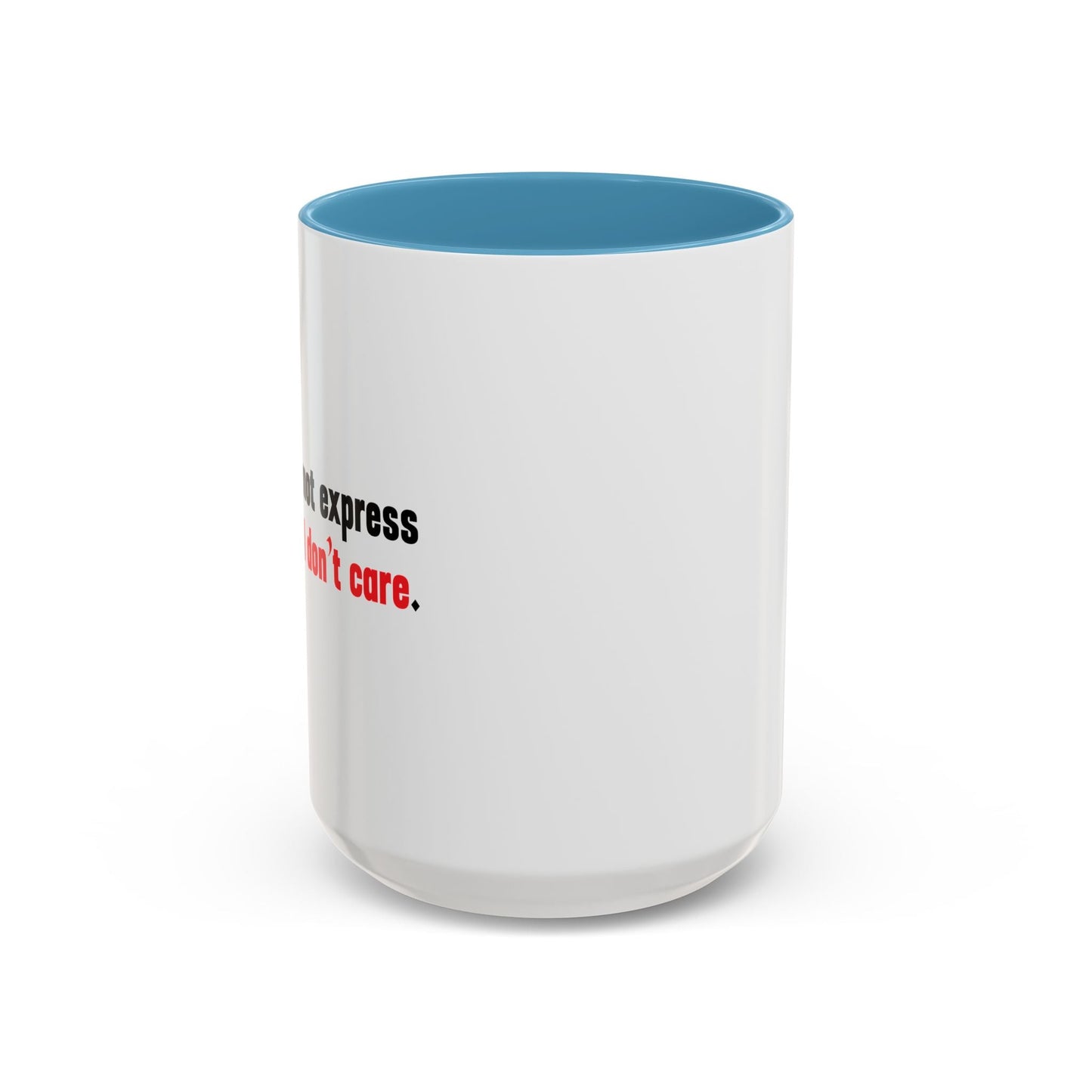 Words Cannot Express How Much I Don’t Care. Accent BiColor Funny Sarcastic Mug