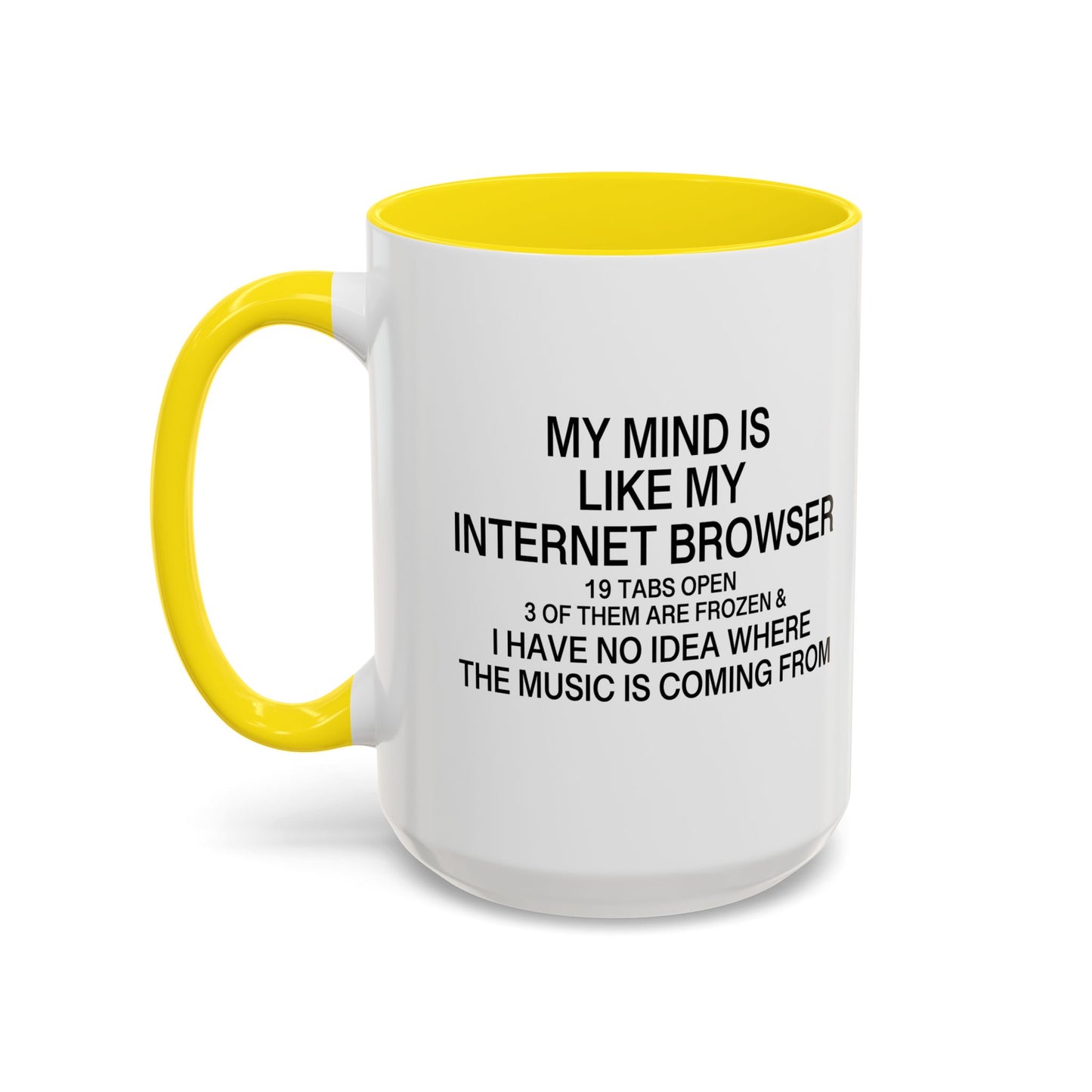 MY MIND IS LIKE MY INTERNET BROWSER Accent BiColor Funny Sarcastic Mug