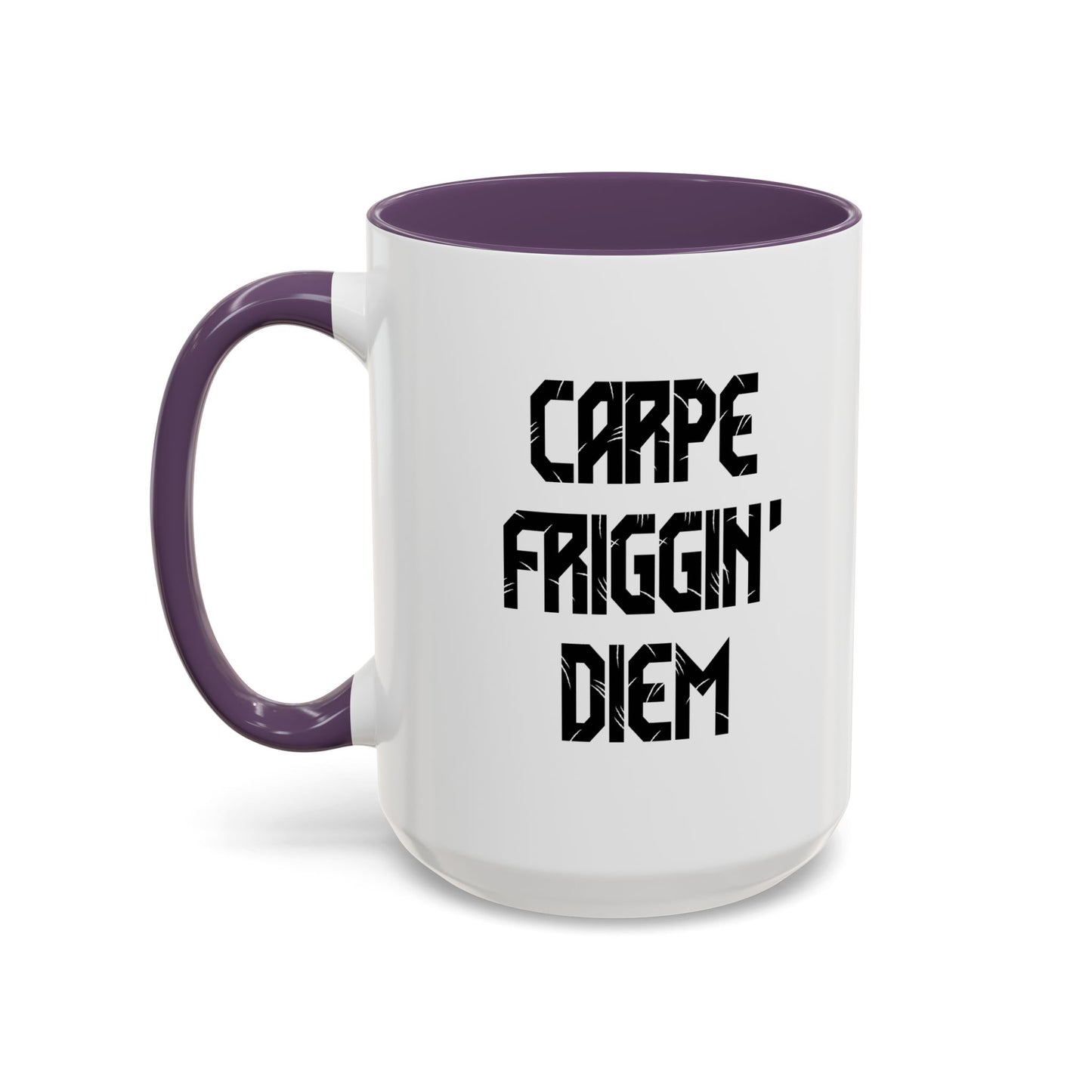 CARPE FRIGGIN DIEM Accent BiColor Funny Sarcastic Mug