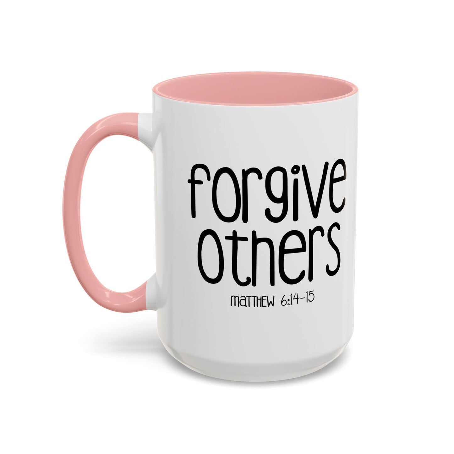 FORGIVE OTHERS - MATTHEW 6-14 Accent BiColor Funny Sarcastic Mug