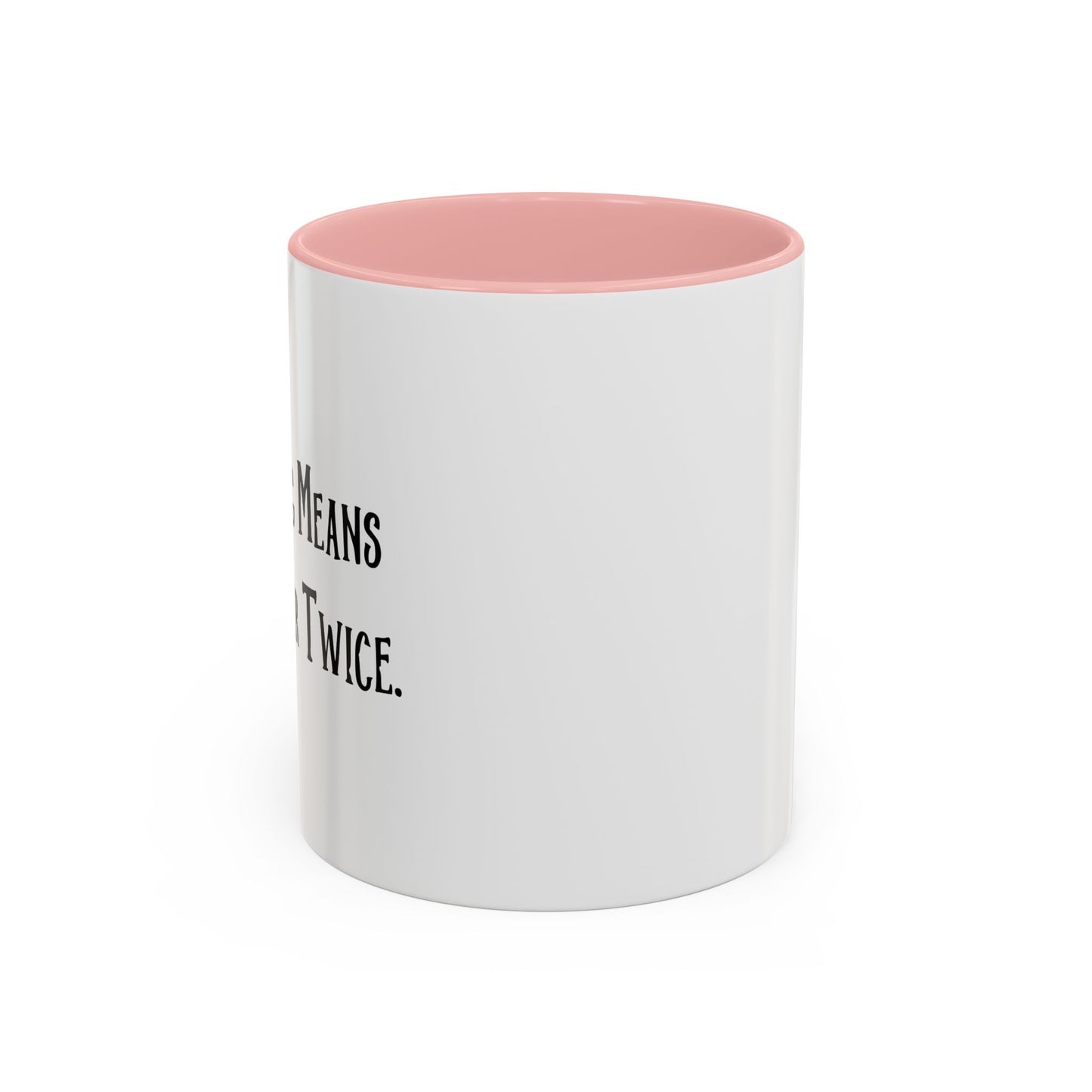 WORRYING SUFFER TWICE Accent BiColor Funny Sarcastic Mug