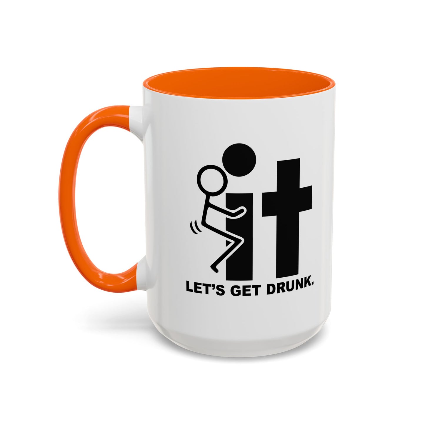 LET’S GET DRUNK. Accent BiColor Funny Sarcastic Mug