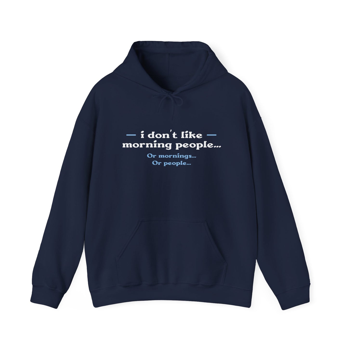 I DON'T LIKE MORNING PEOPLE - Premium Unisex Heavy Blend Funny Sarcastic Colored Hoodie Sweatshirt