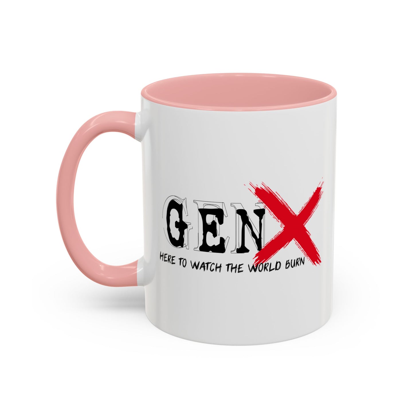 GEN X HERE TO WATCH THE WORLD BURN Accent BiColor Funny Sarcastic Mug