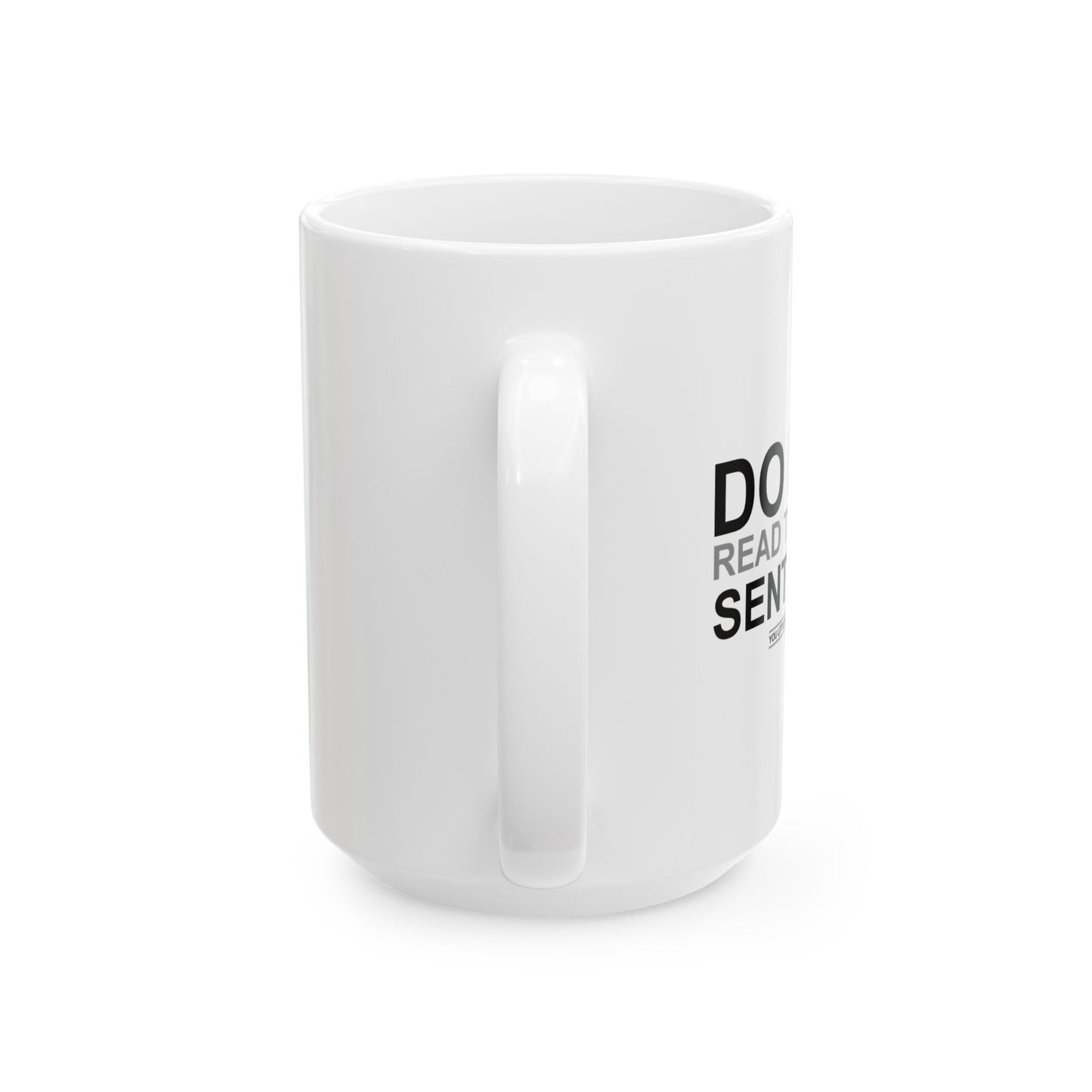 DO NOT READ THE NEXT SENTENCE. FUNNY SARCASTIC WHITE MUG