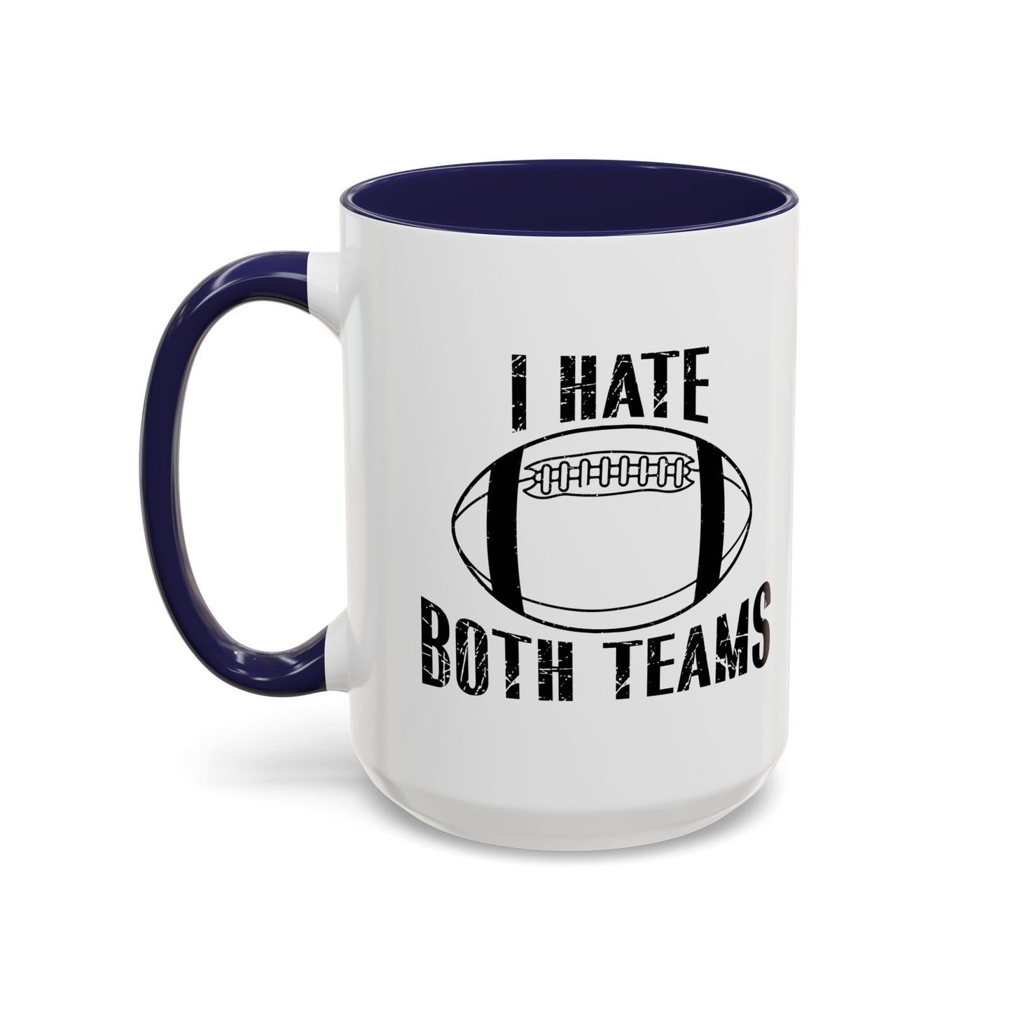 I HATE BOTH TEAMS Accent BiColor Funny Sarcastic Mug