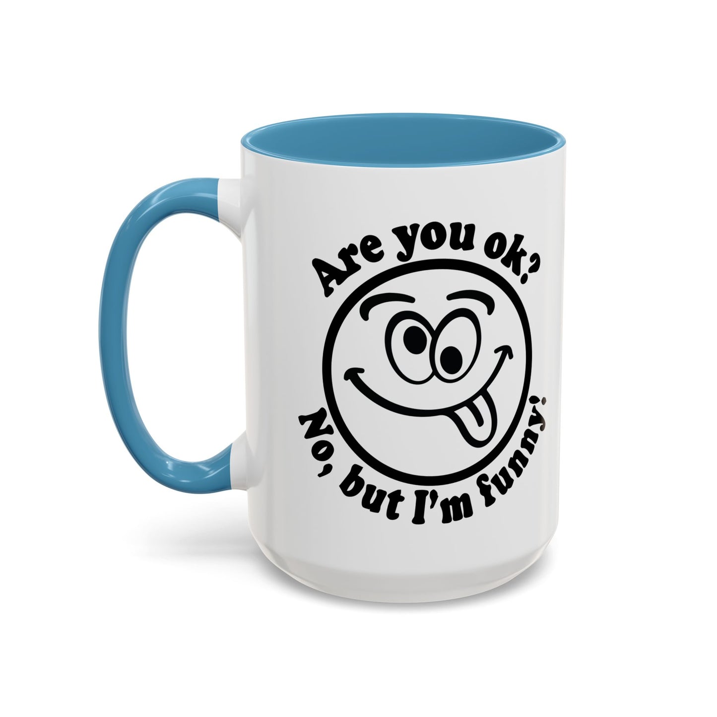 ARE YOU OK? Accent BiColor Funny Sarcastic Mug