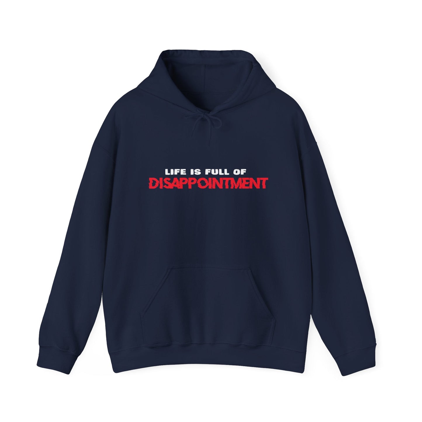 LIFE IS FULL OF DISAPPOINTMENT - Premium Unisex Funny Sarcastic Black Hoodie Sweatshirt