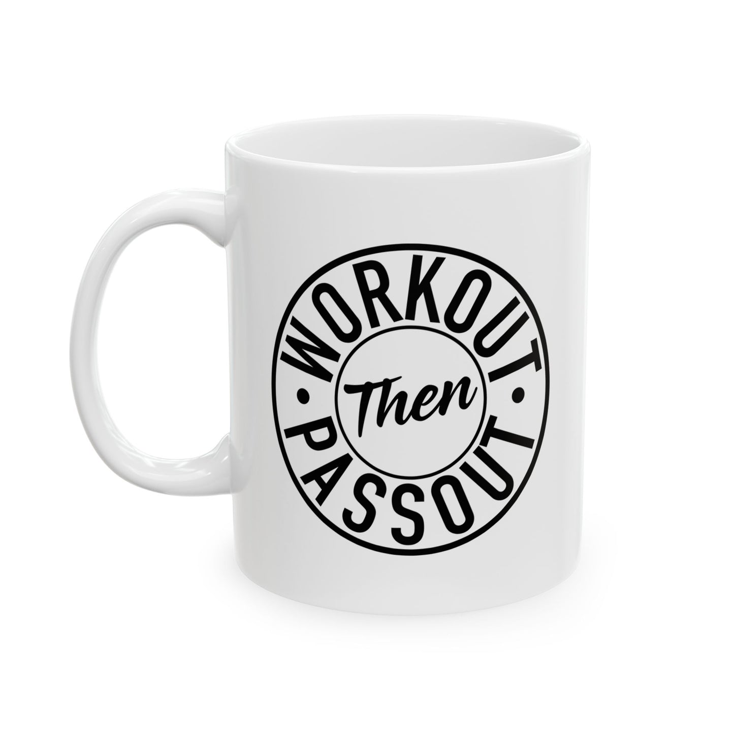 WORKOUT THEN PASSOUT FUNNY SARCASTIC WHITE MUG