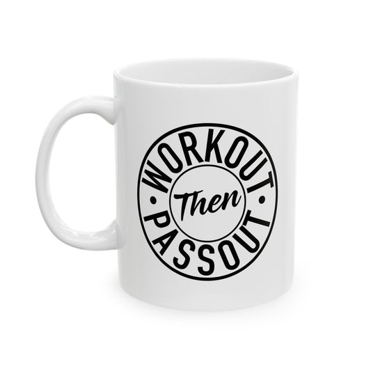 WORKOUT THEN PASSOUT FUNNY SARCASTIC WHITE MUG