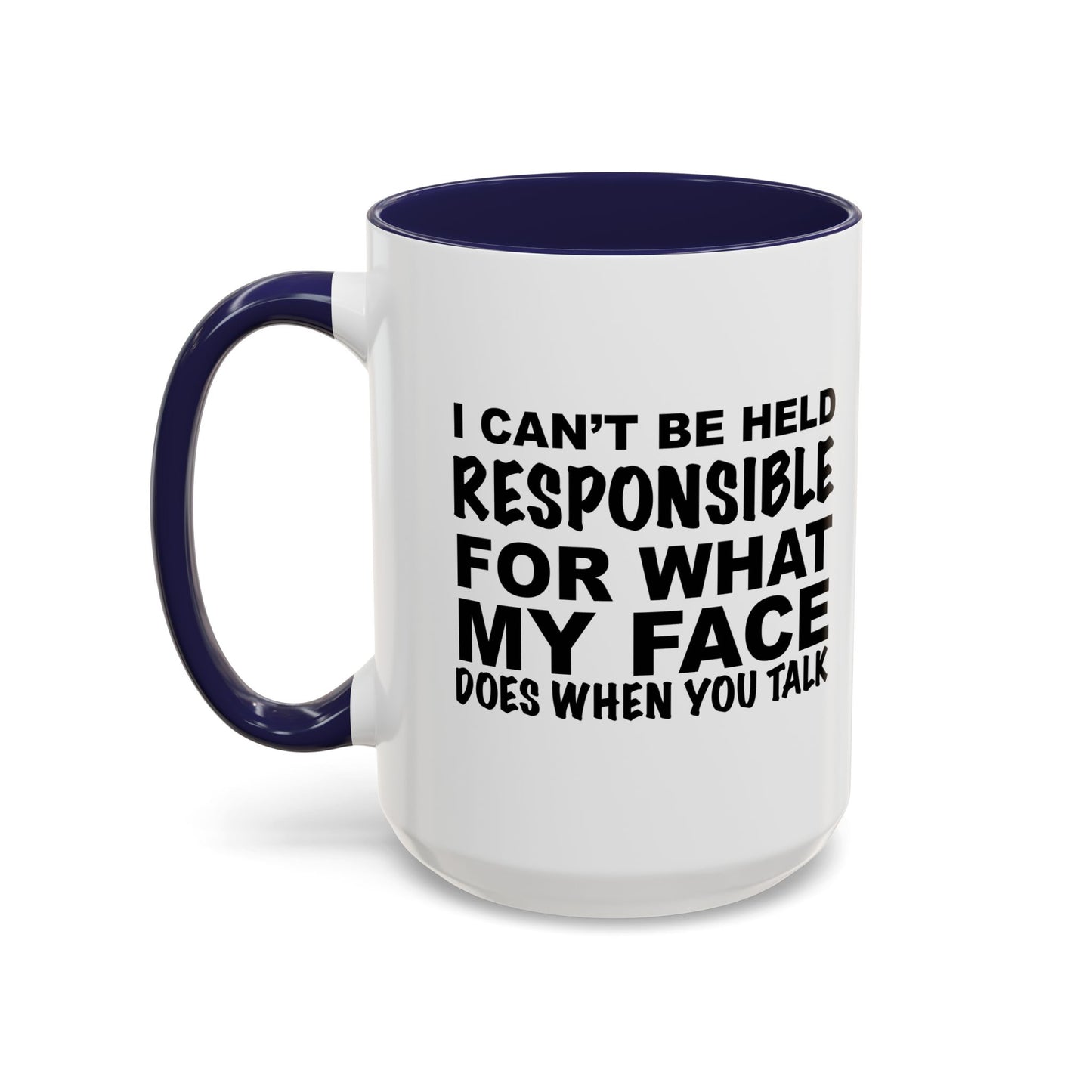 I CAN'T BE HELD RESPONSIBLE Accent BiColor Funny Sarcastic Mug