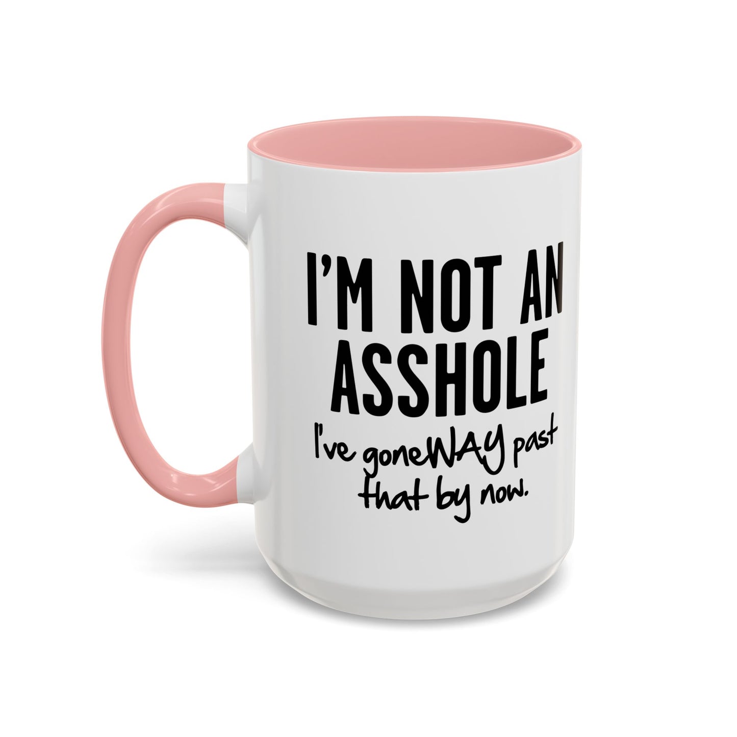 I'M NOT AN ASSHOLE Accent BiColor Funny Sarcastic Mug