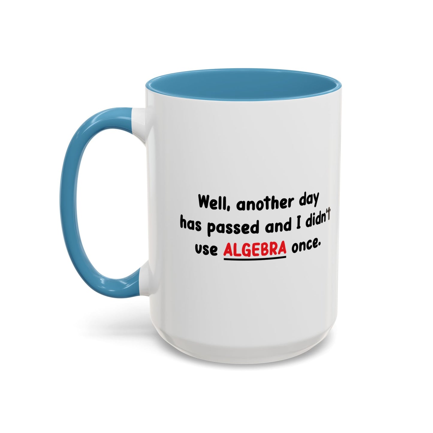 DIDN'T USE ALGEBRA ONCE Accent BiColor Funny Sarcastic Mug