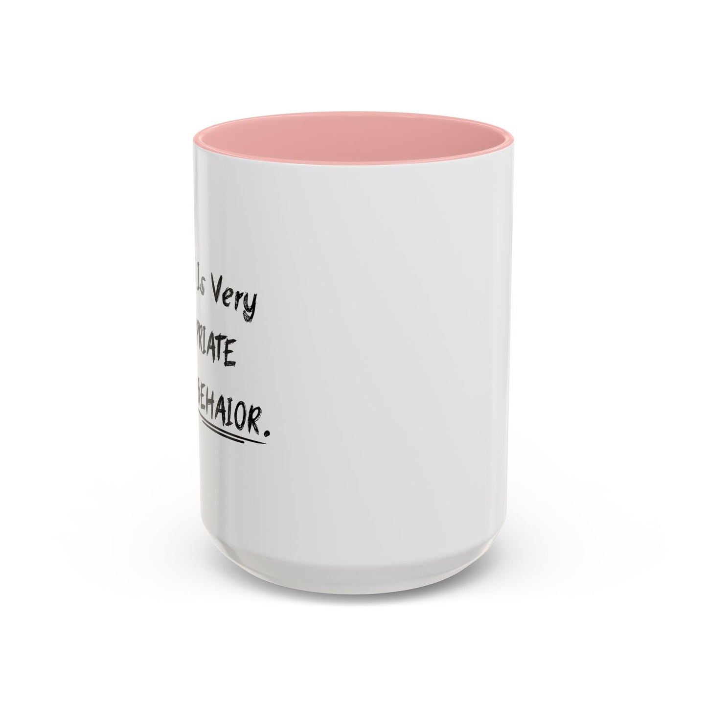 MY AGE IS VERY INAPPROPRIATE FOR MY BEHAVIOR Accent BiColor Funny Sarcastic Mug