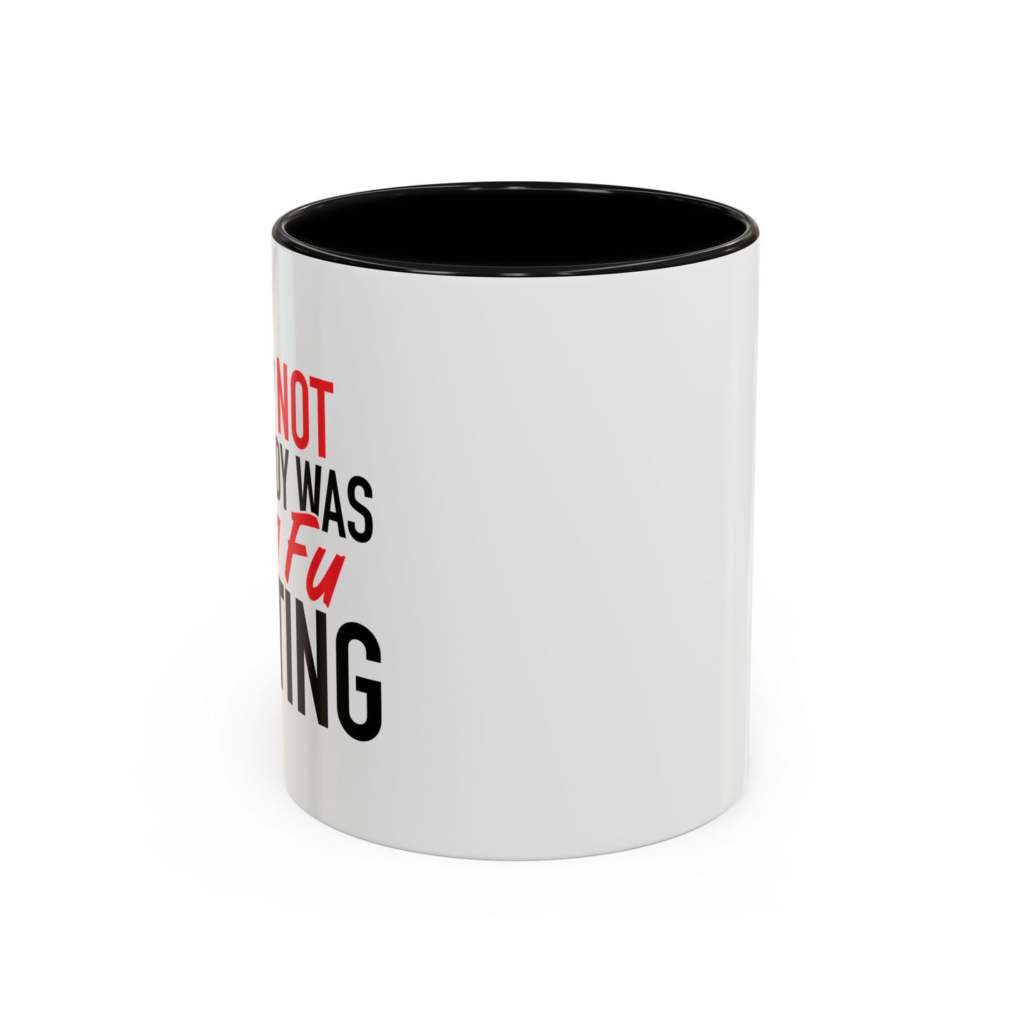 KUNG FU FIGHTING Accent BiColor Funny Sarcastic Mug