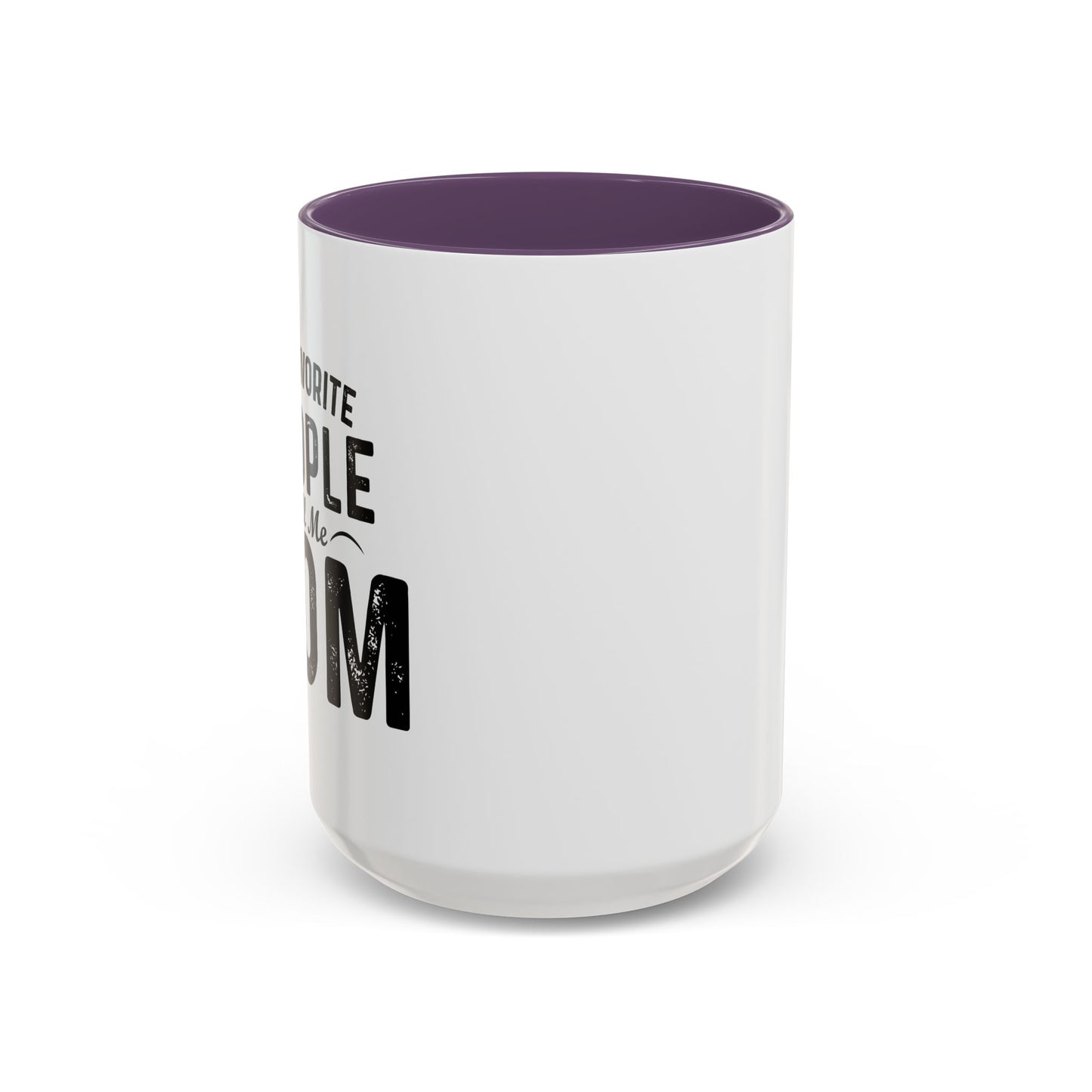 MY FAVORITE PEOPLE CALL ME MOM Accent BiColor Funny Sarcastic Mug