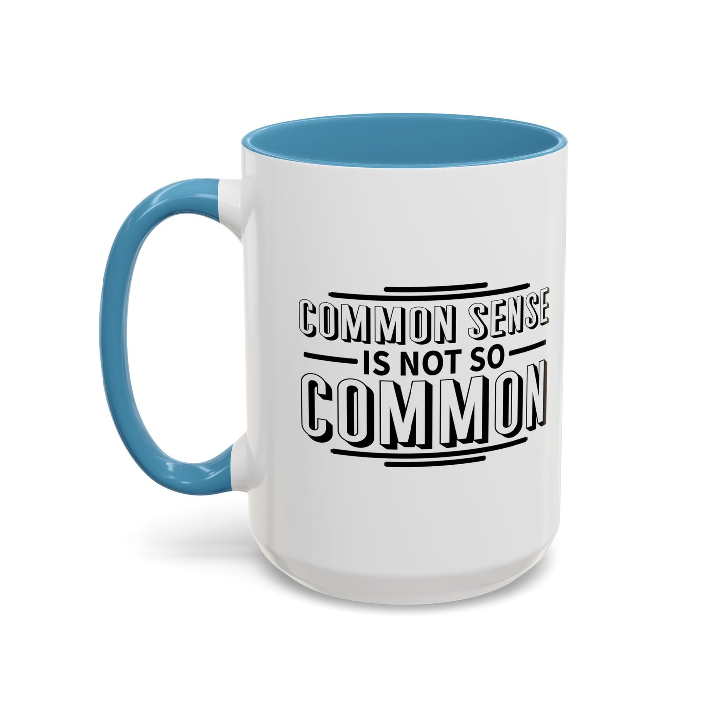 COMMON SENSE IS NOT SO COMMON Accent BiColor Funny Sarcastic Mug