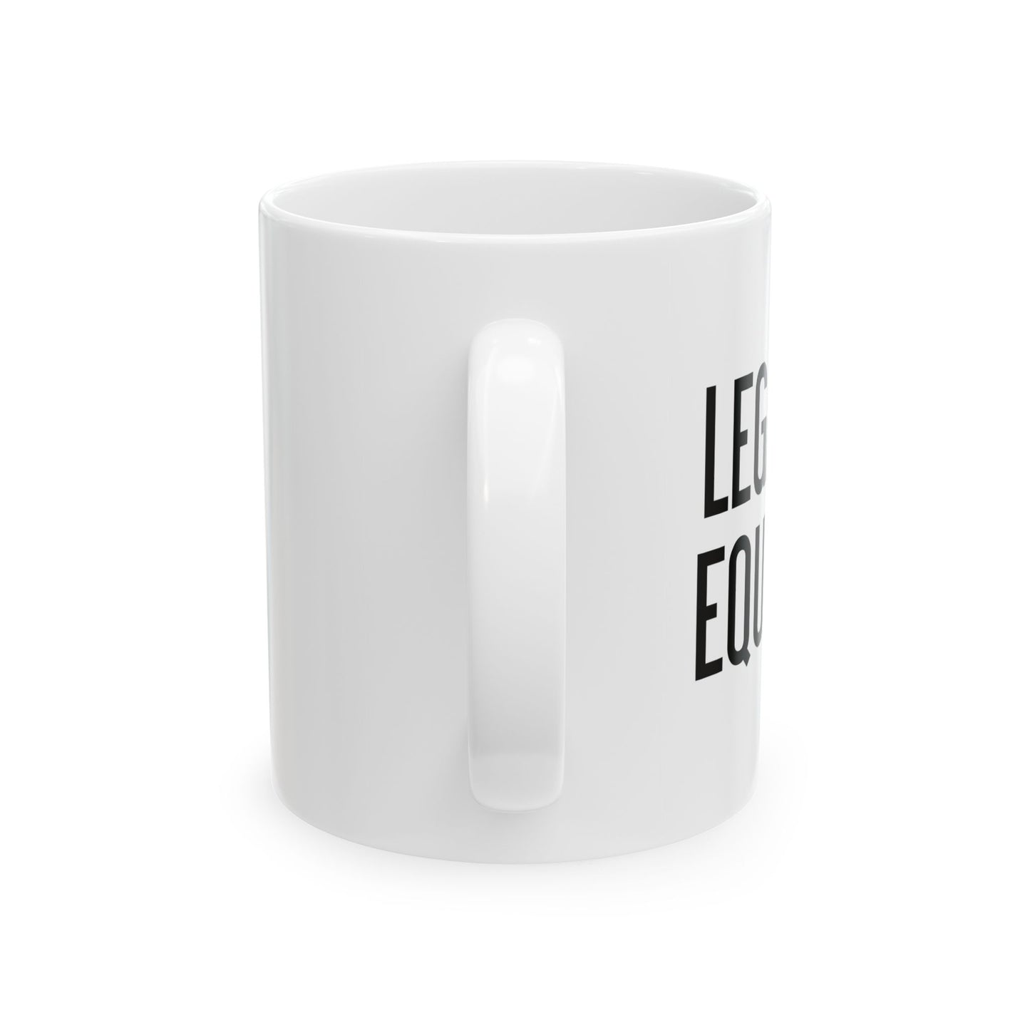 LEGALIZE EQUALITY FUNNY SARCASTIC WHITE MUG