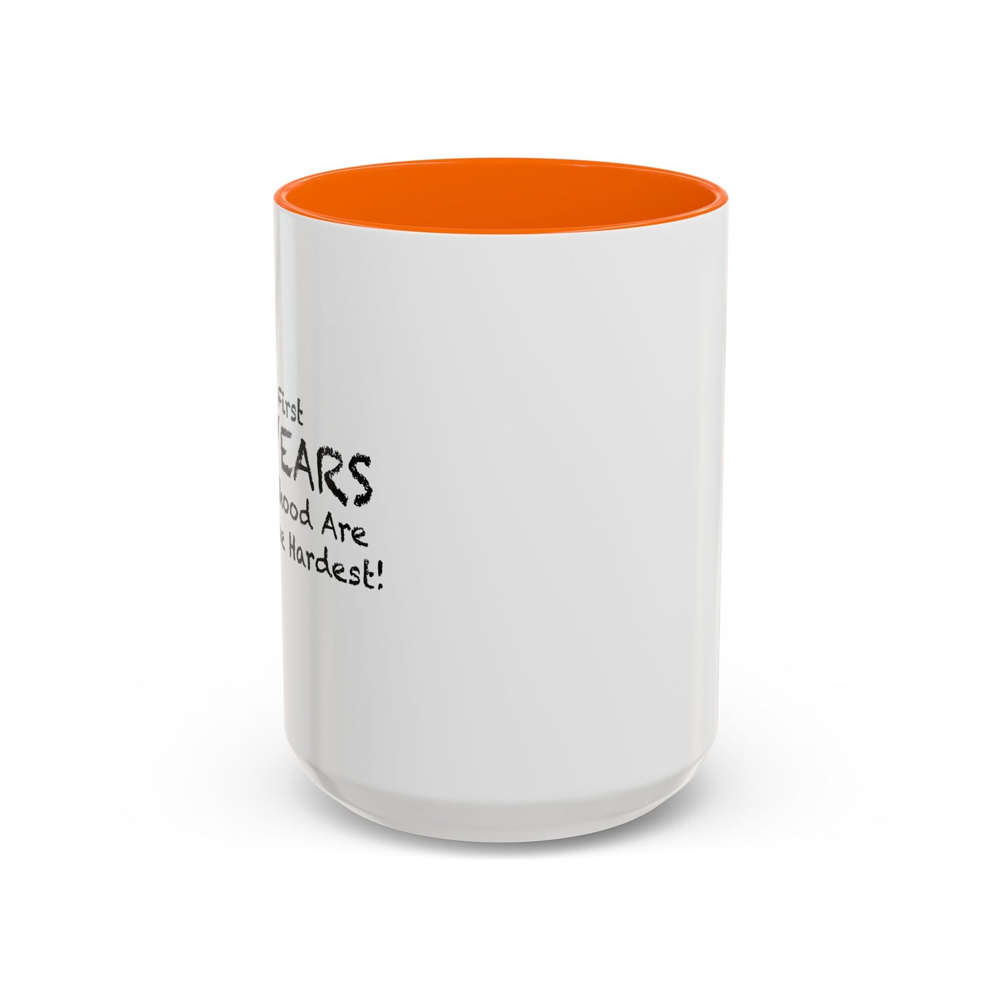 THE FIRST 40 YEARS OF CHILDHOOD ARE ALWAYS THE HARDEST Accent BiColor Funny Sarcastic Mug