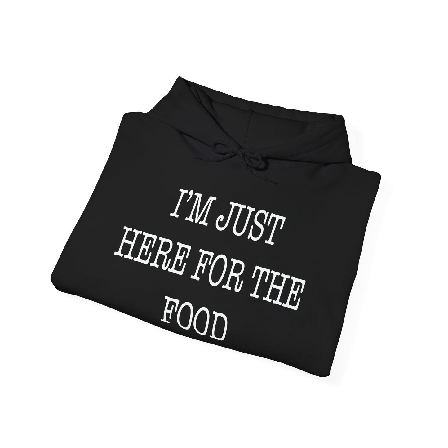 I'M JUST HERE FOR THE FOOD - Premium Unisex Funny Sarcastic Black Hoodie Sweatshirt