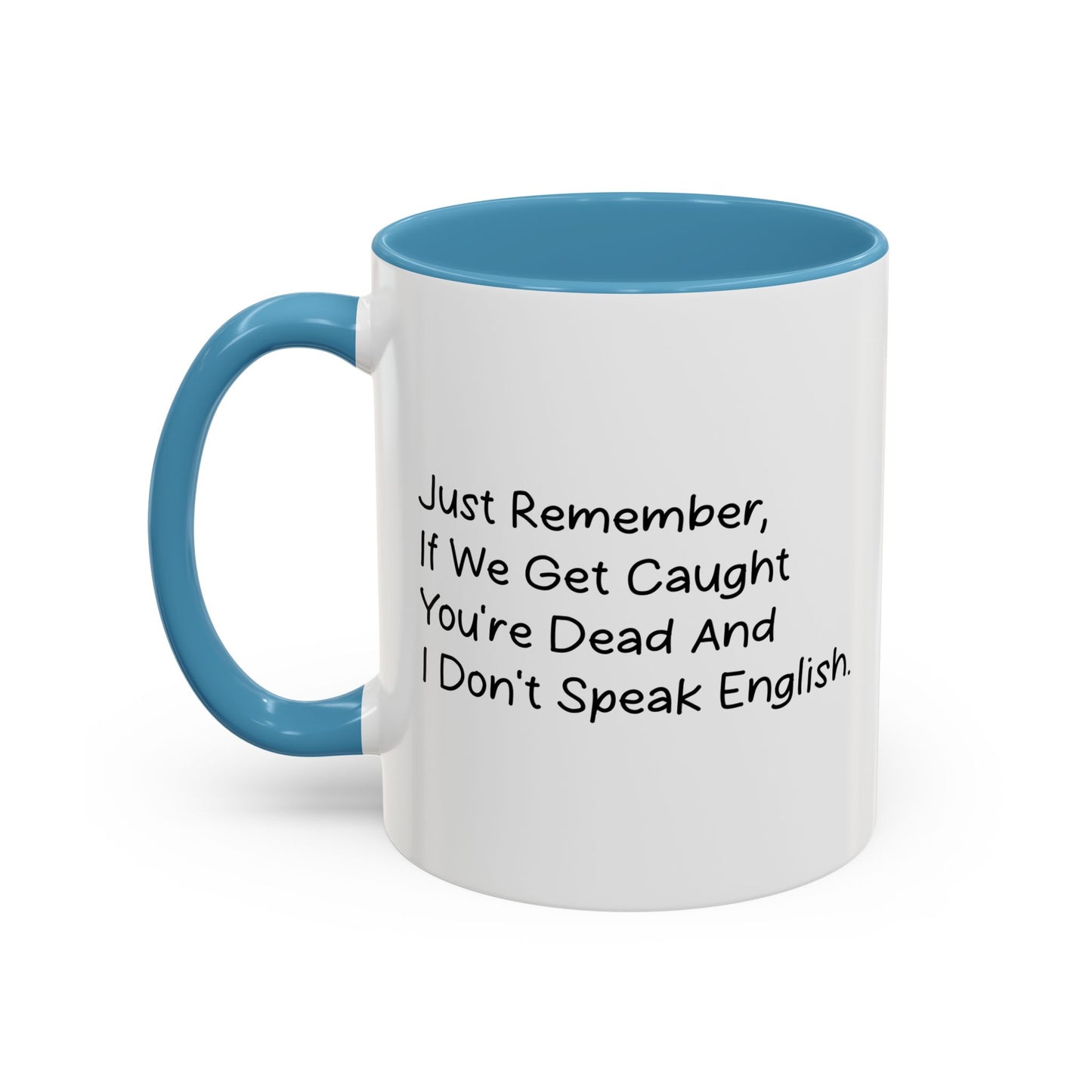 JUST REMEMBER YOU'RE DEAF AND I DON'T SPEAK ENGLISH Accent BiColor Funny Sarcastic Mug