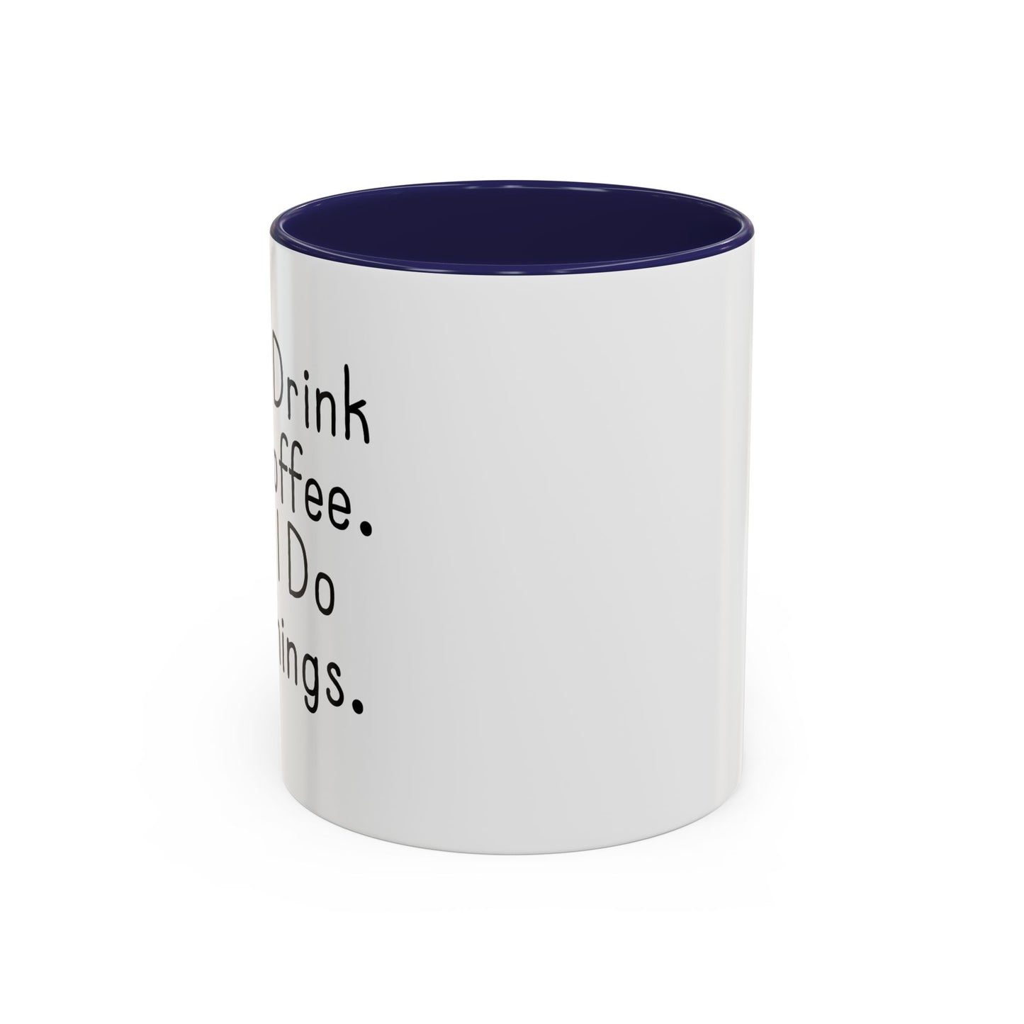 FIRST I DRINK THE COFFEE. Accent BiColor Funny Sarcastic Mug