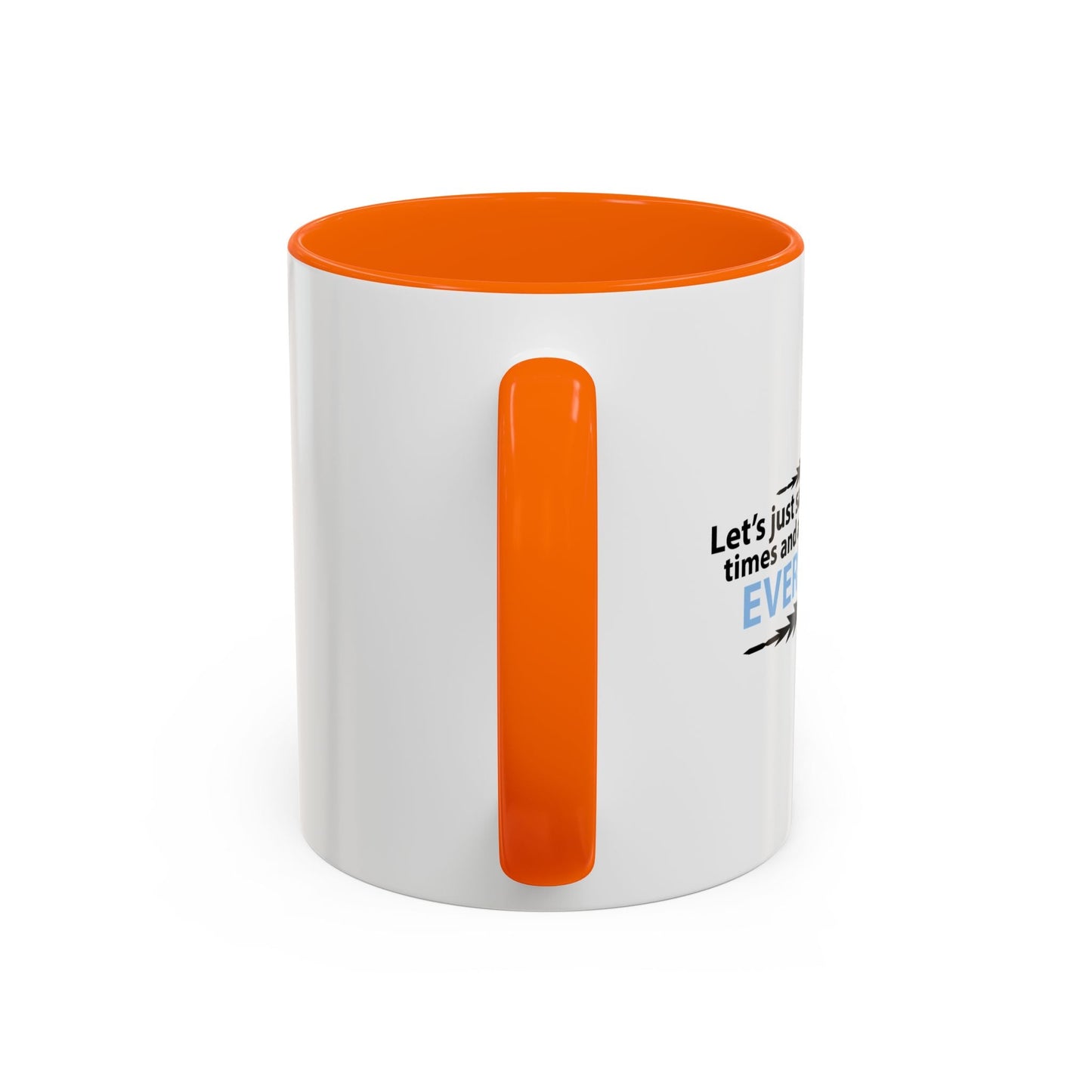 LET'S JUST SAVE US ALL SOMETIME Accent BiColor Funny Sarcastic Mug