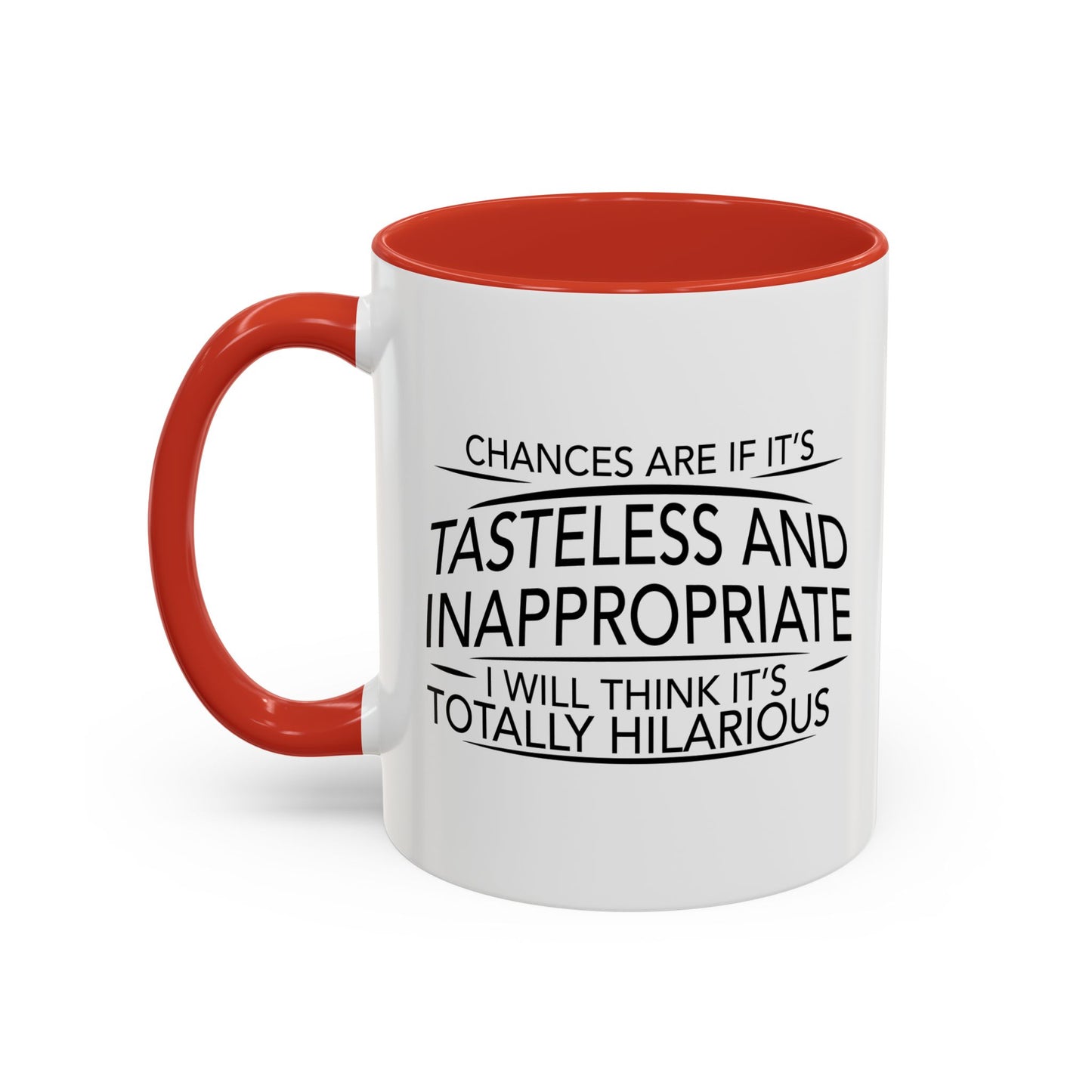 IF IT'S TASTELESS AND INAPPROPRIATE Accent BiColor Funny Sarcastic Mug