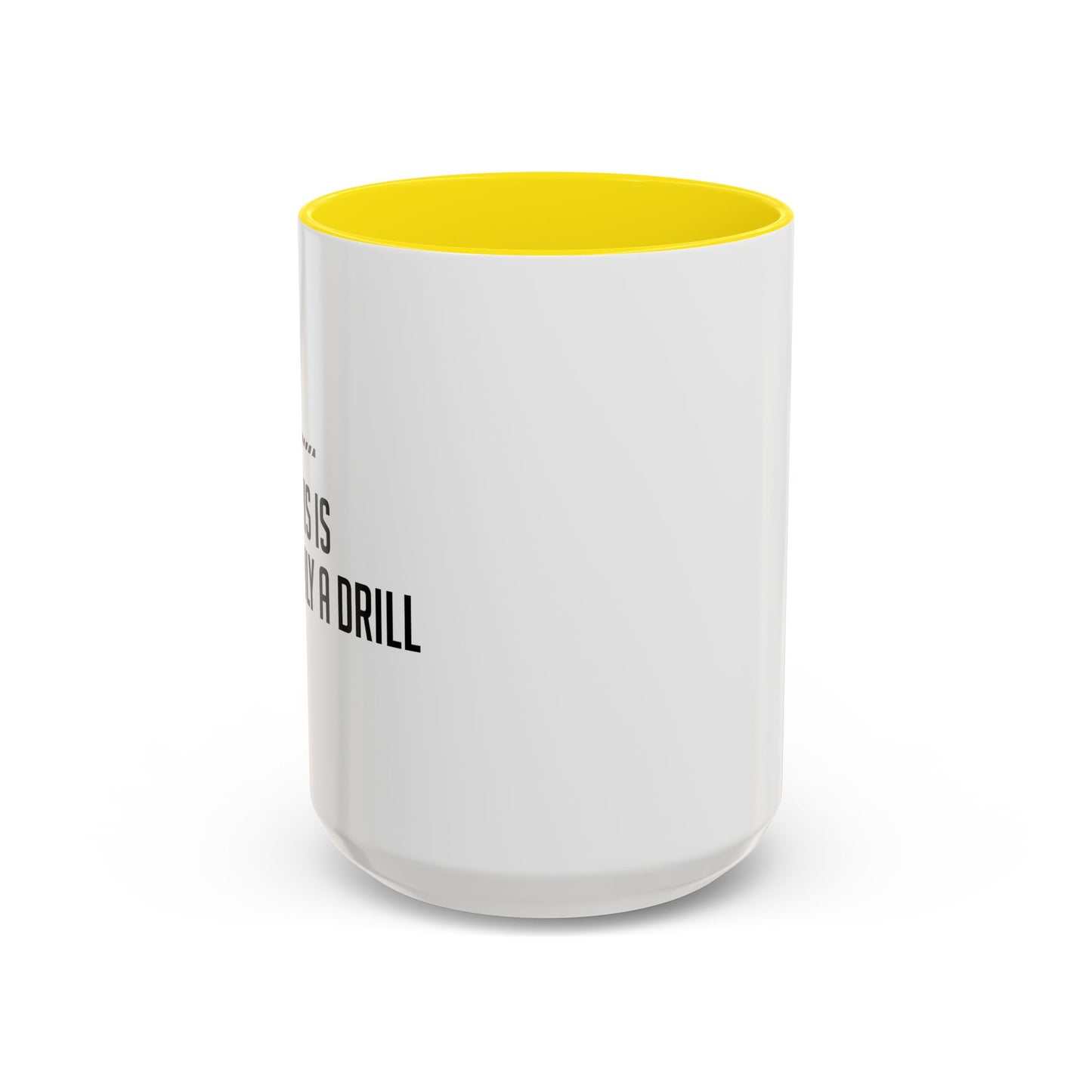 THIS IS ONLY A DRILL Accent BiColor Funny Sarcastic Mug