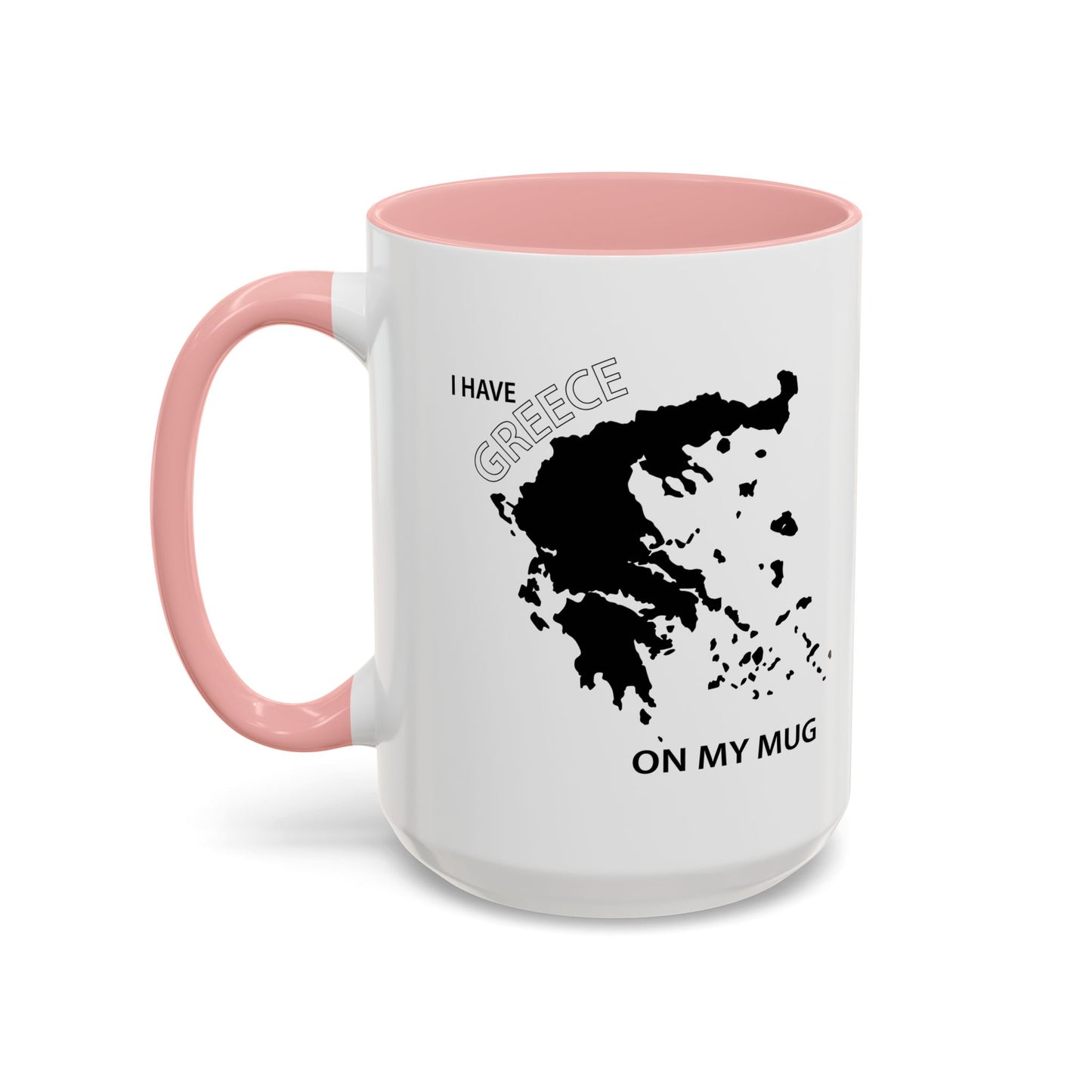 I HAVE GREECE ON MY MUG Accent BiColor Funny Sarcastic Mug