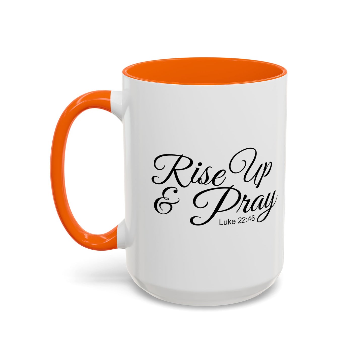 RISE UP & PRAY - LUKE 22-46 Accent BiColor Funny Sarcastic Mug