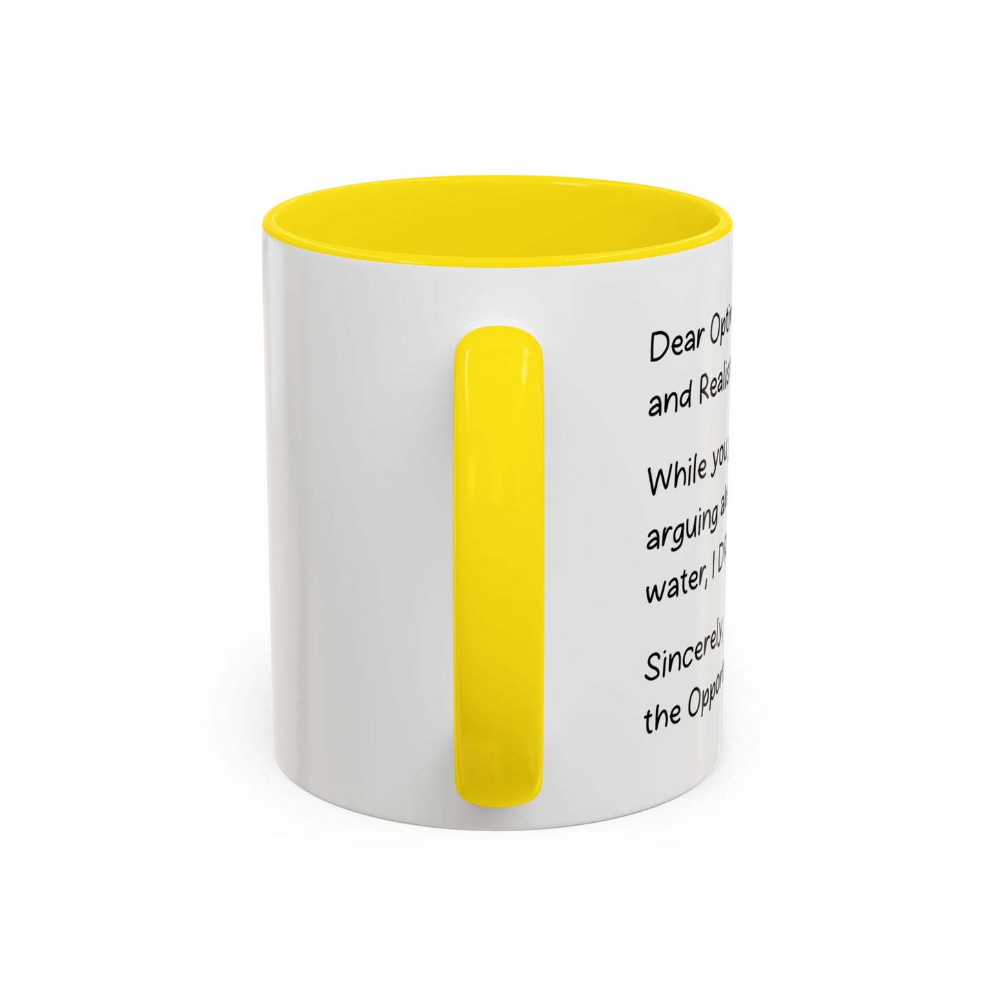 DEAR OPTIMIST, PESSIMIST, AND REALIST Accent BiColor Funny Sarcastic Mug