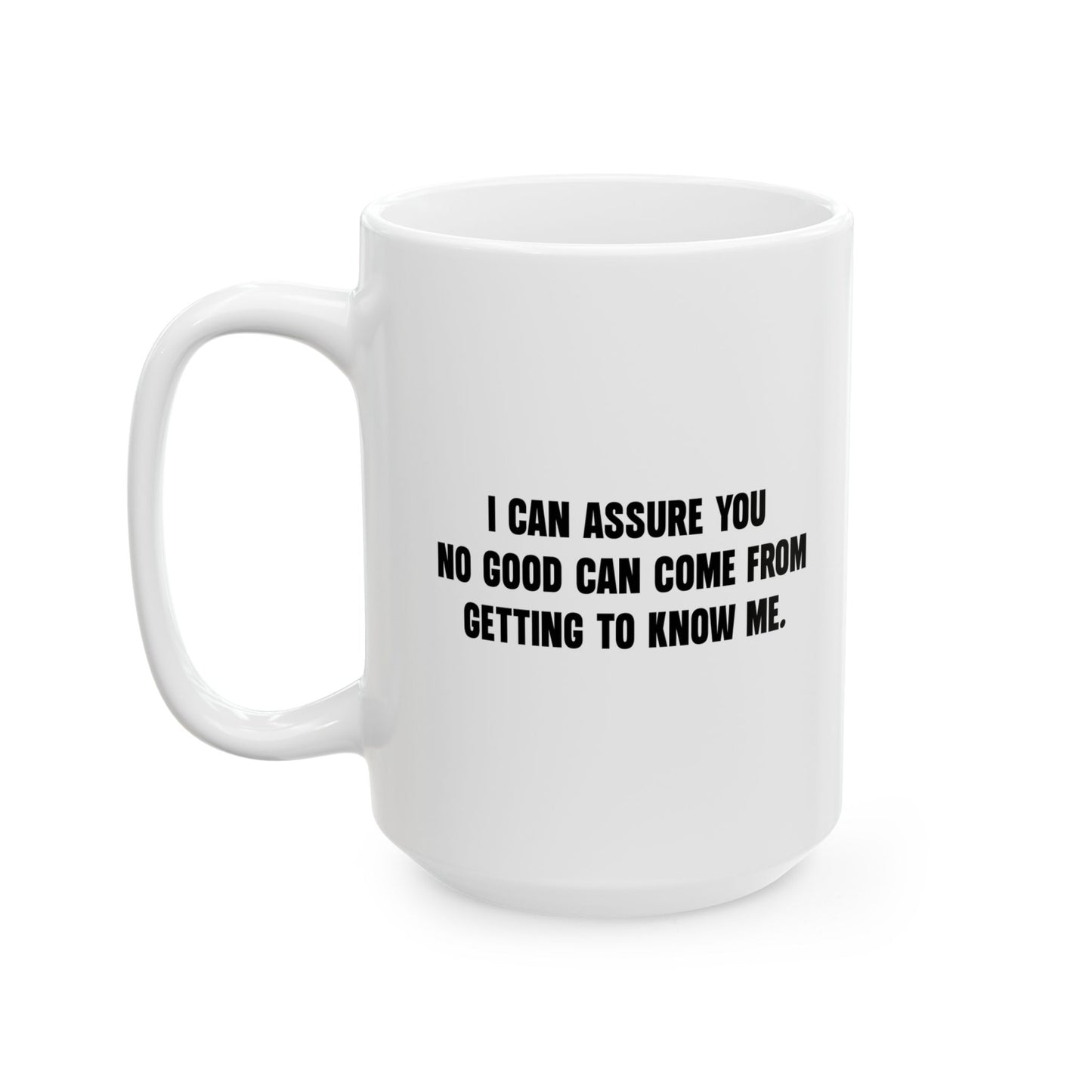 NO GOOD CAN COME FROM FUNNY SARCASTIC White Mug