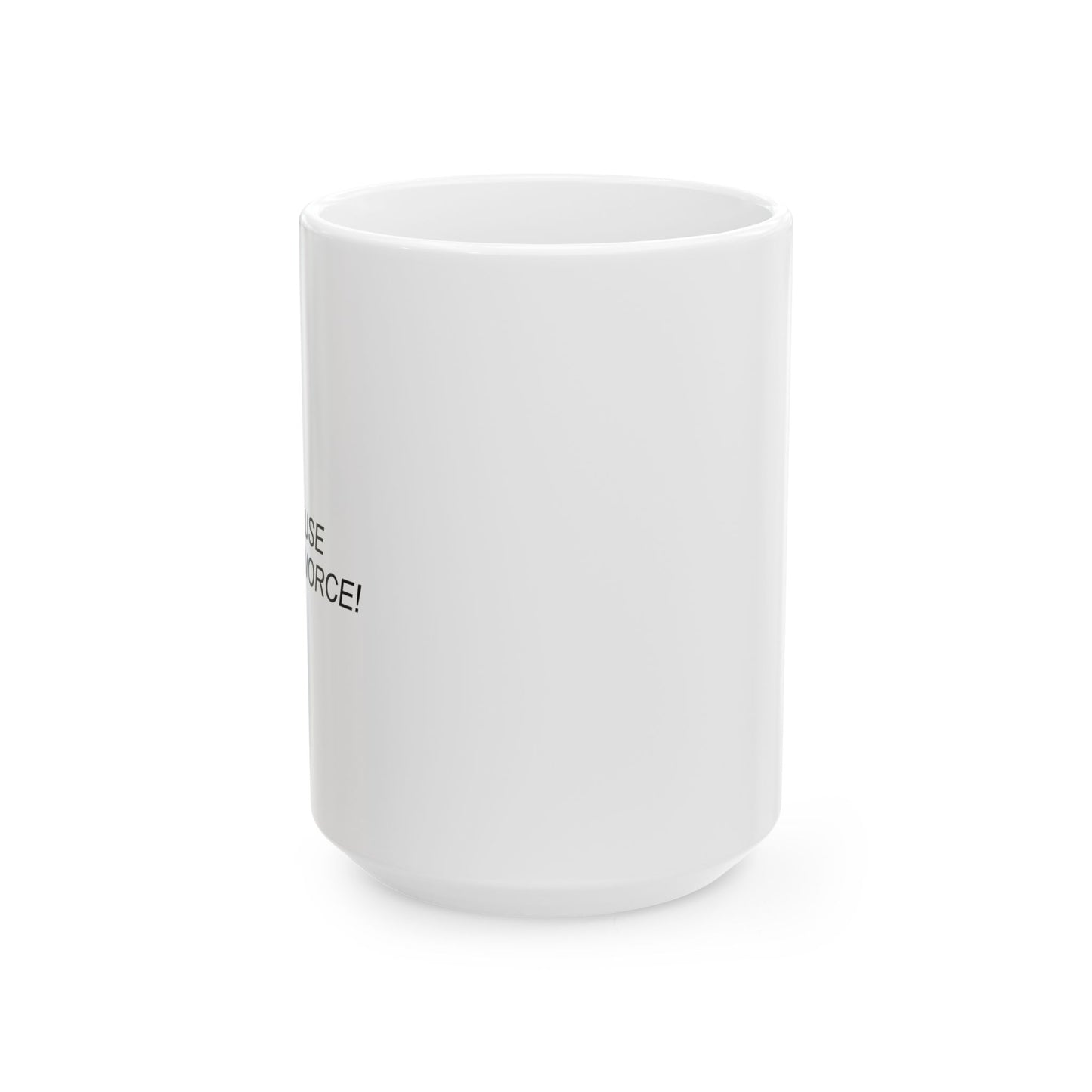 #1 CAUSE OF DIVORCE FUNNY SARCASTIC WHITE MUG