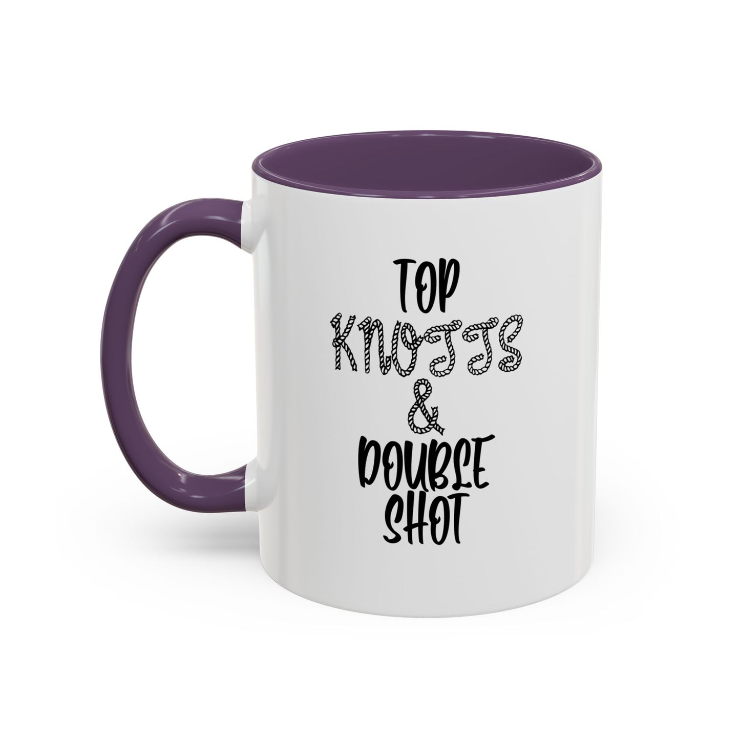 TOP KNOTTS AND DOUBLE SHOTS Accent BiColor Funny Sarcastic Mug