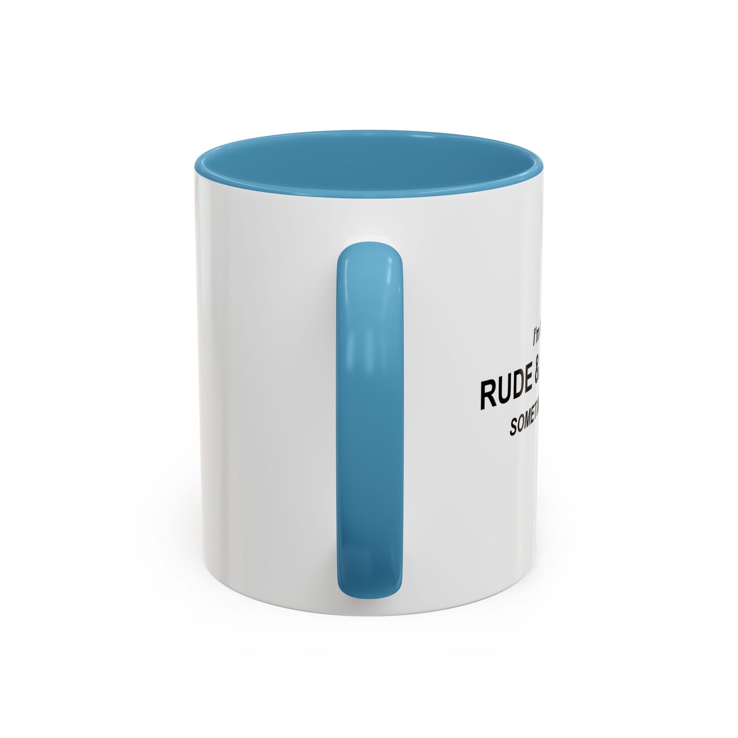 NOT ALWAYS RUDE & SARCASTIC Accent BiColor Funny Sarcastic Mug