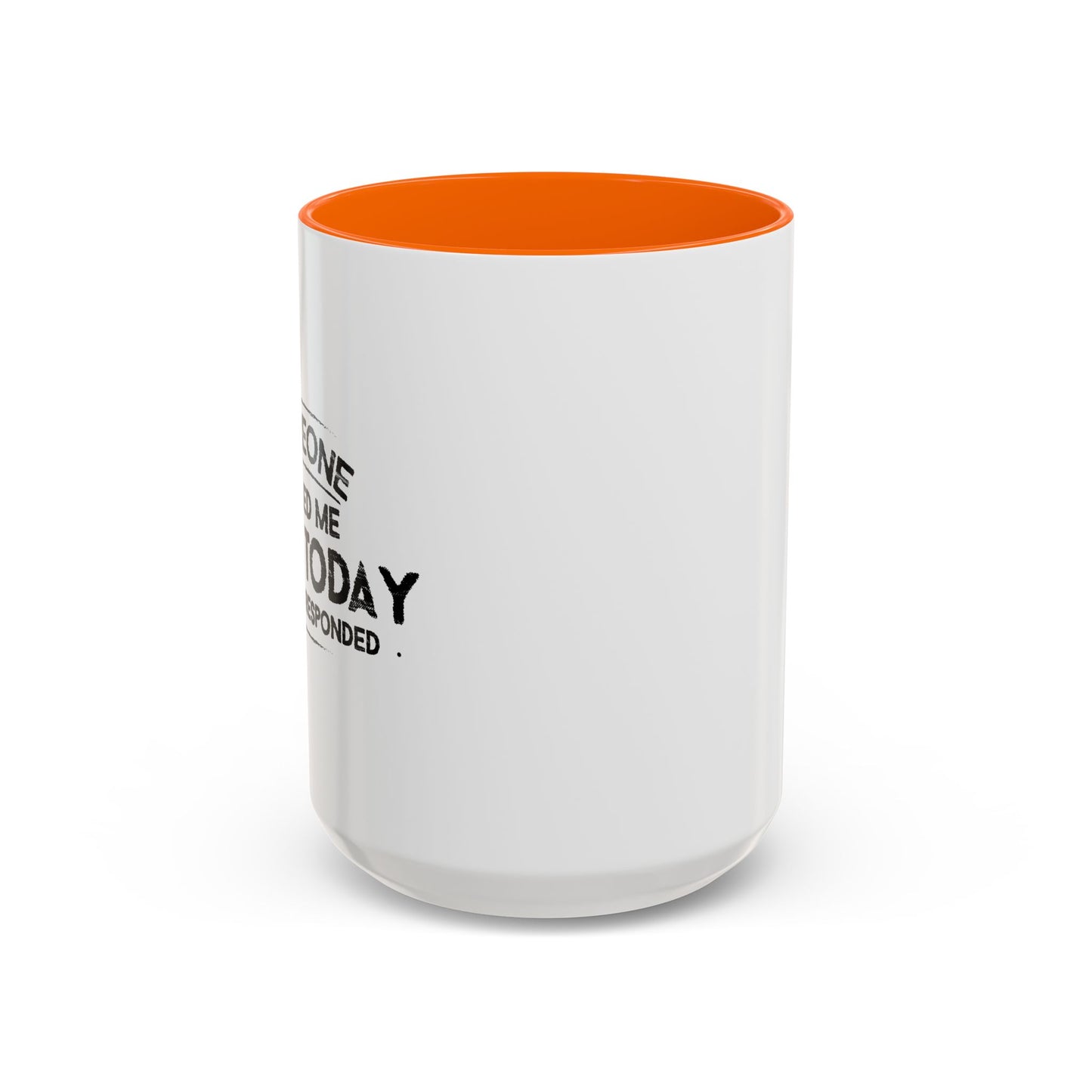 SOMEONE CALLED ME LAZYTODAY, I ALMOST RESPONDED. Accent BiColor Funny Sarcastic Mug