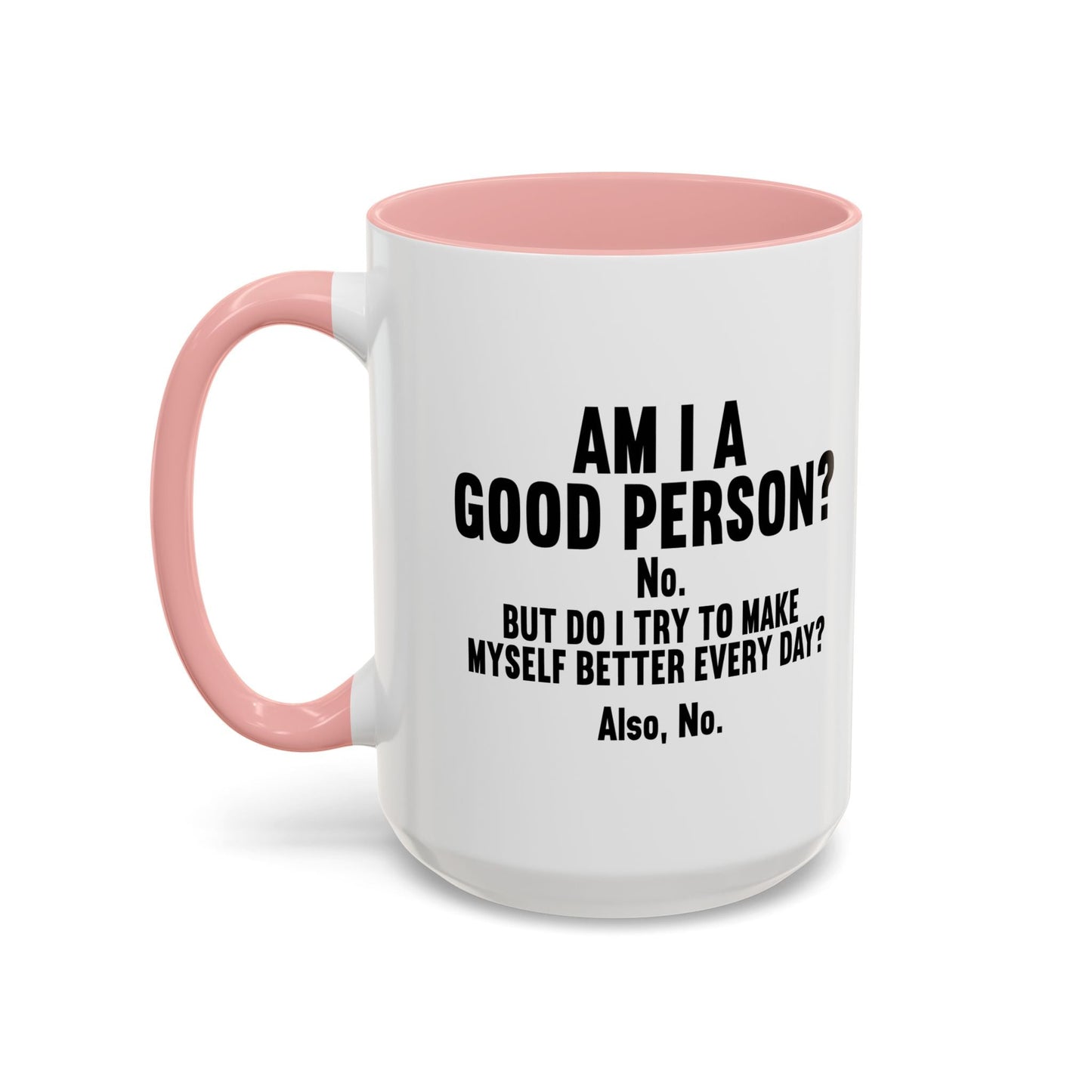 AM I A GOOD PERSON? Accent BiColor Funny Sarcastic Mug