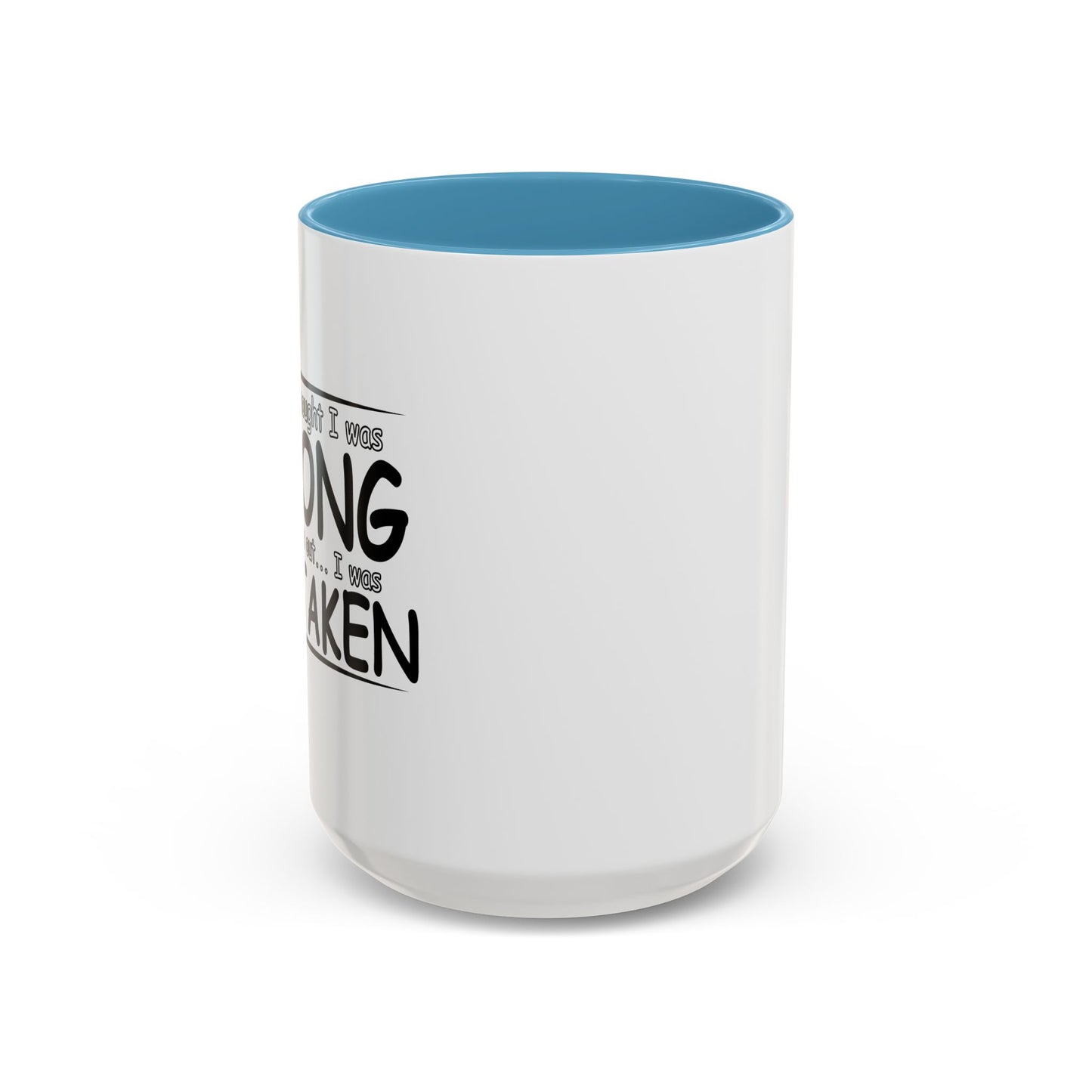 I WAS MISTAKEN Accent BiColor Funny Sarcastic Mug