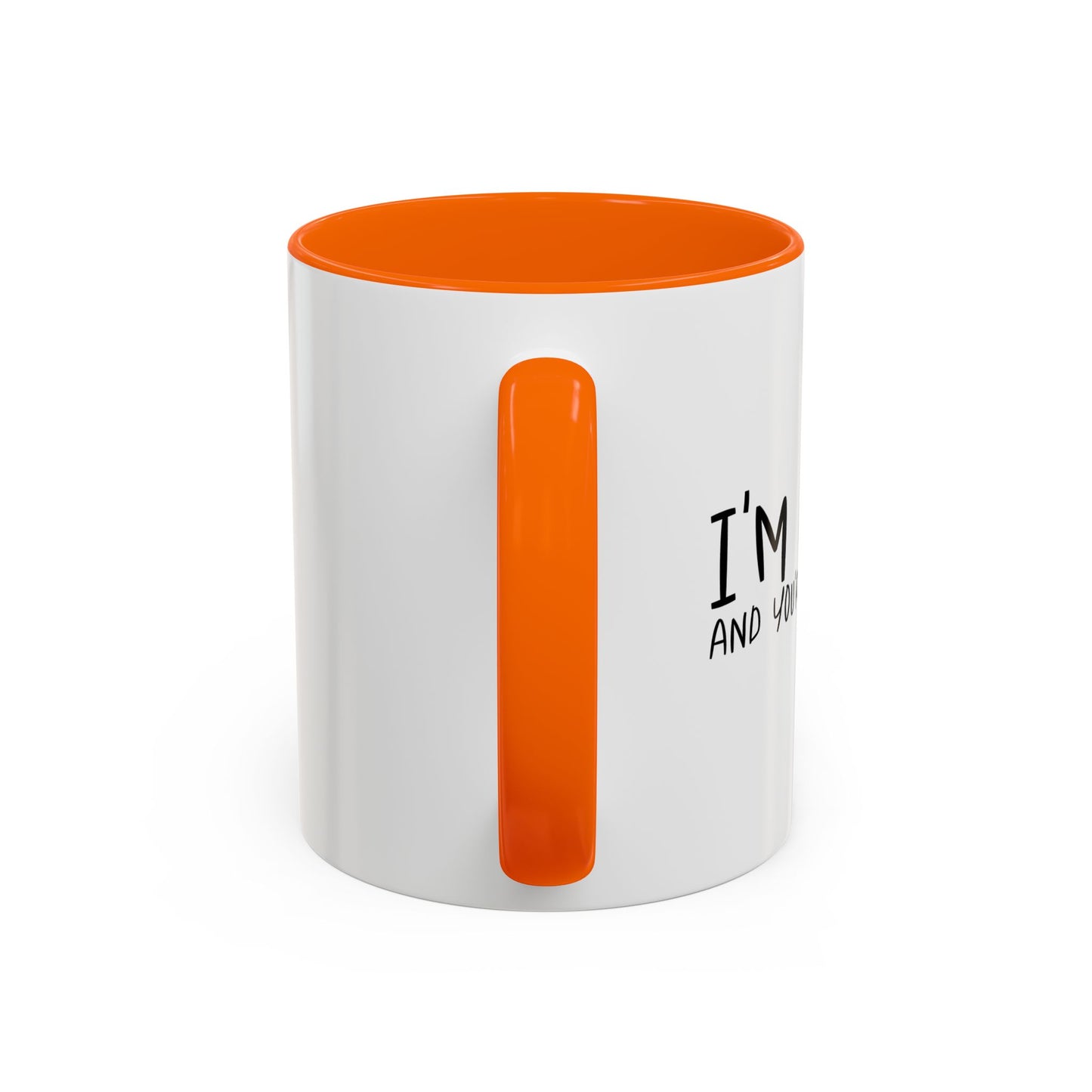 I'M DRUNK AND YOU'RE STILL UGLY Accent BiColor Funny Sarcastic Mug