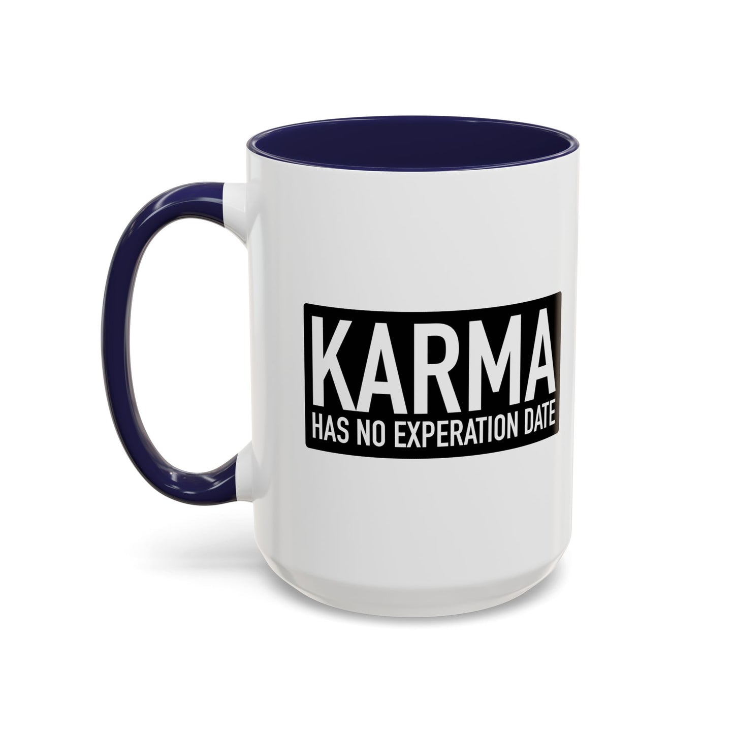 KARMA HAS NO EXPERATION DATE Accent BiColor Funny Sarcastic Mug