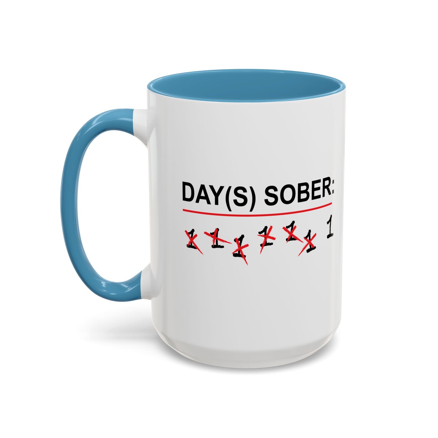 DAY(S) SOBER Accent BiColor Funny Sarcastic Mug