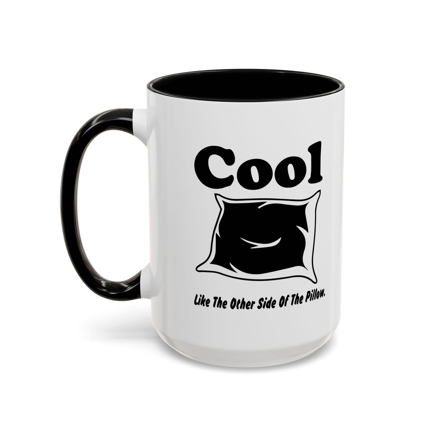 COOL LIKE THE OTHER SIDE OFTHE PILLOW Accent BiColor Funny Sarcastic Mug