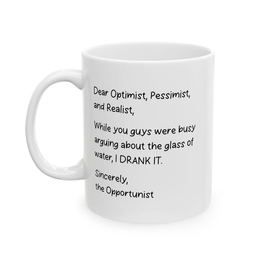 DEAR OPTIMIST, PESSIMIST, AND REALIST FUNNY SARCASTIC MUG