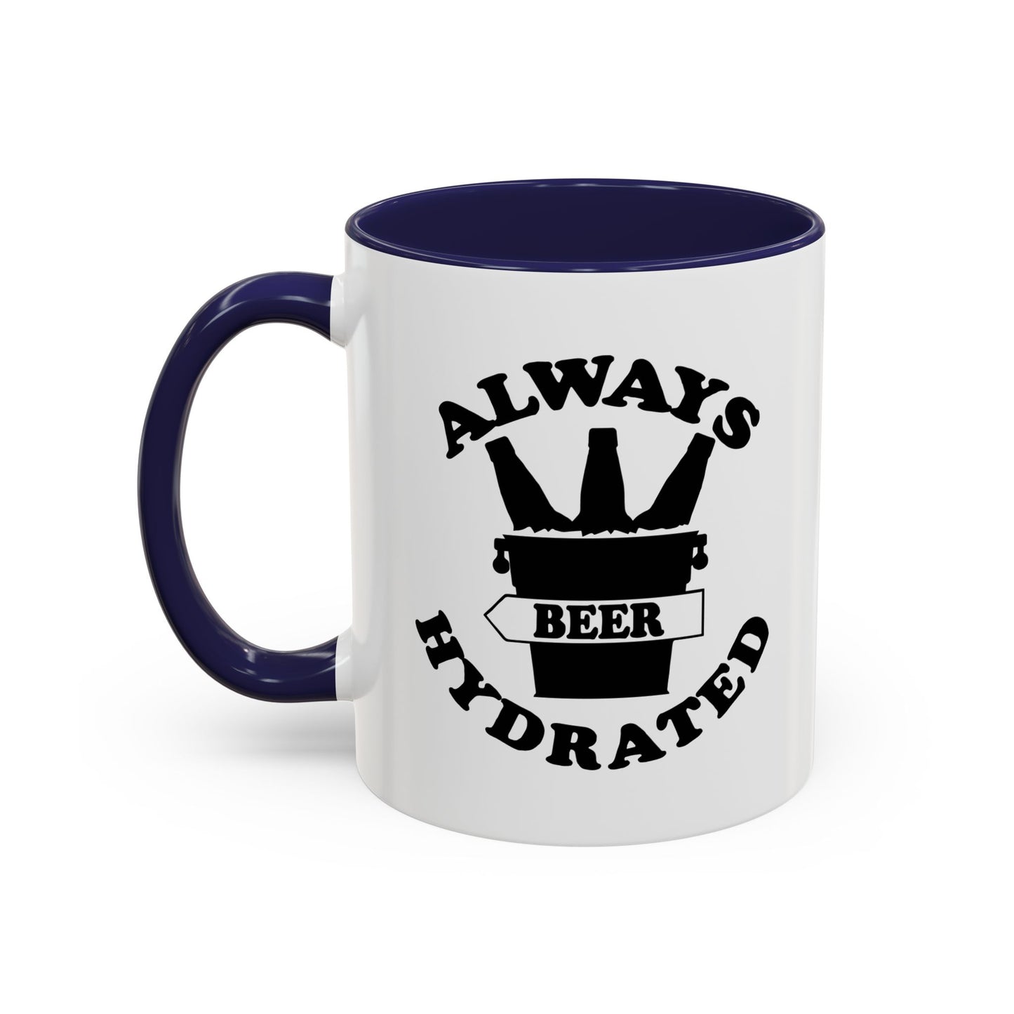 ALWAYS BEER HYDRATED Accent BiColor Funny Sarcastic Mug